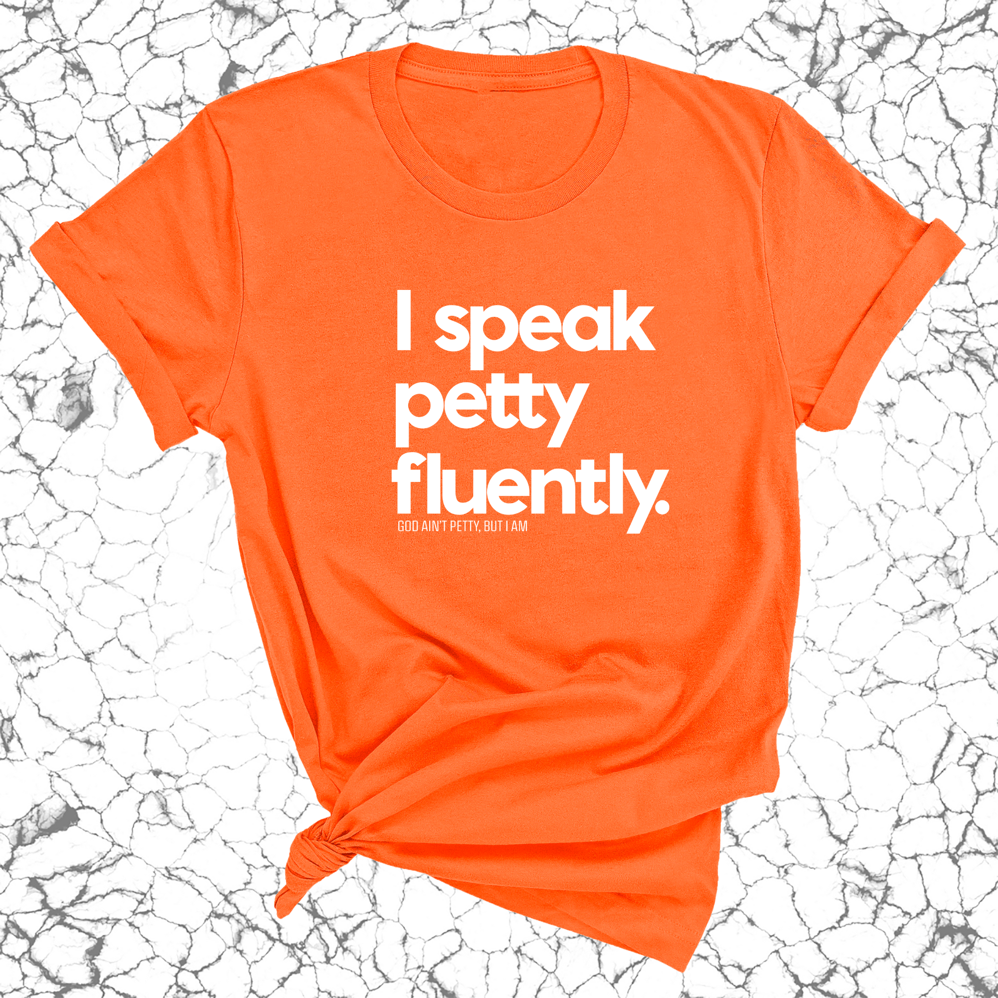 I speak petty fluently Unisex Tee-T-Shirt-The Original God Ain't Petty But I Am