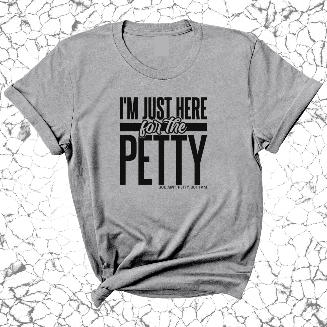 I'm Just Here for the Petty Unisex Tee-T-Shirt-The Original God Ain't Petty But I Am