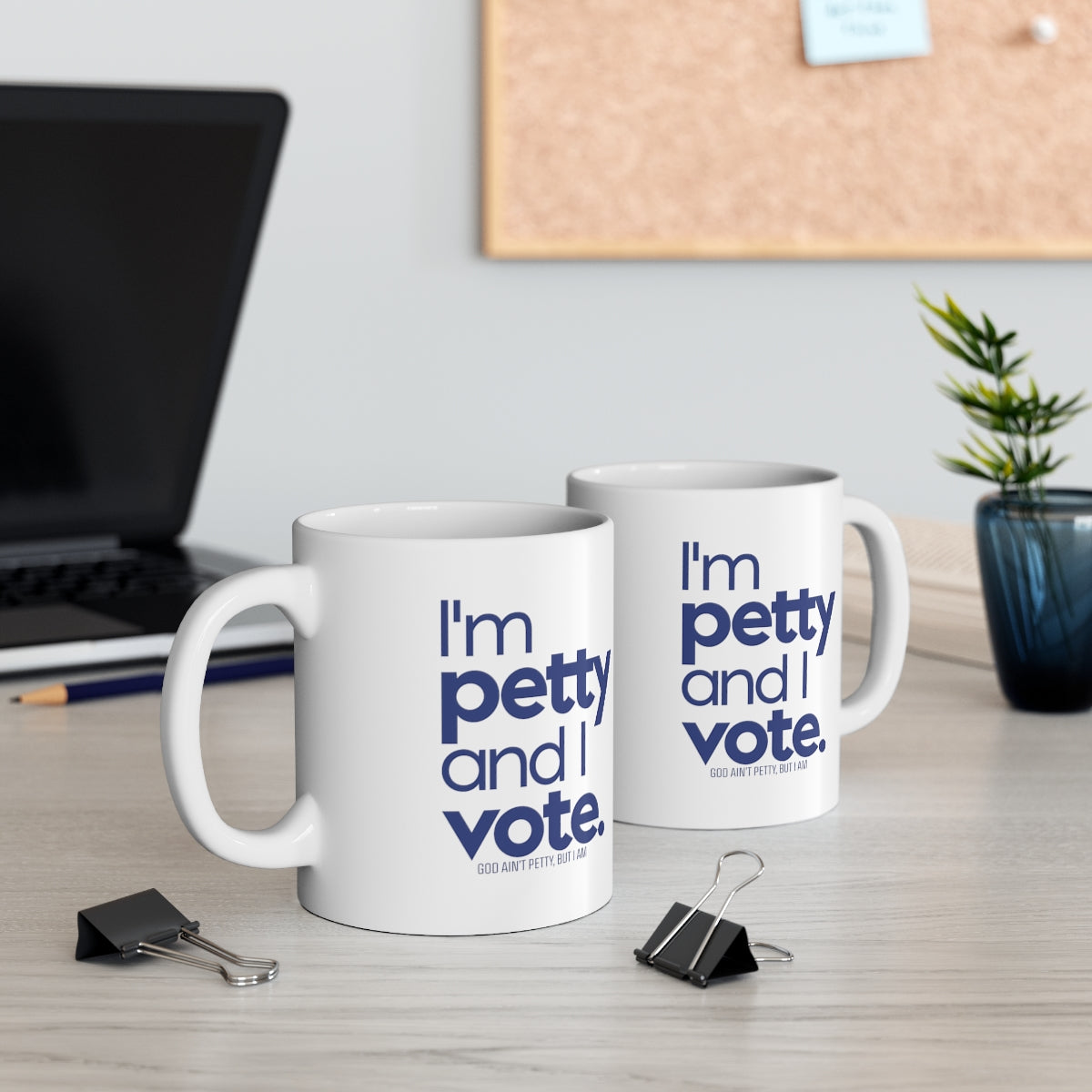 I'm Petty and I Vote Mug 11oz (White/Blue)-Mug-The Original God Ain't Petty But I Am