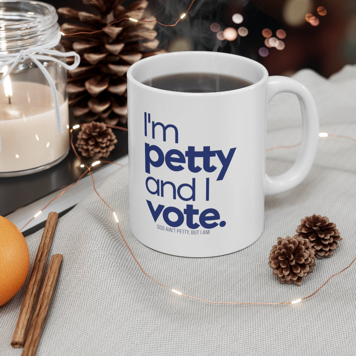 I'm Petty and I Vote Mug 11oz (White/Blue)-Mug-The Original God Ain't Petty But I Am