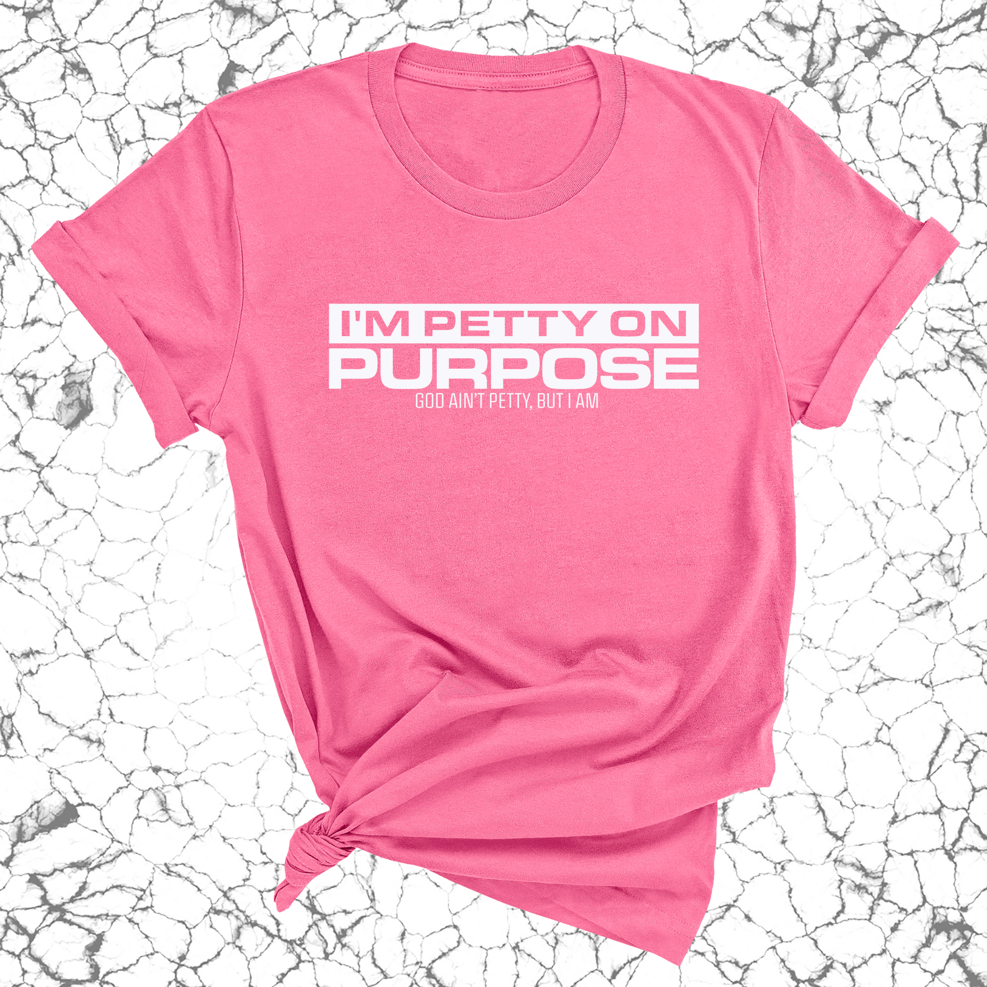 I'm Petty on Purpose Unisex Tee-T-Shirt-The Original God Ain't Petty But I Am