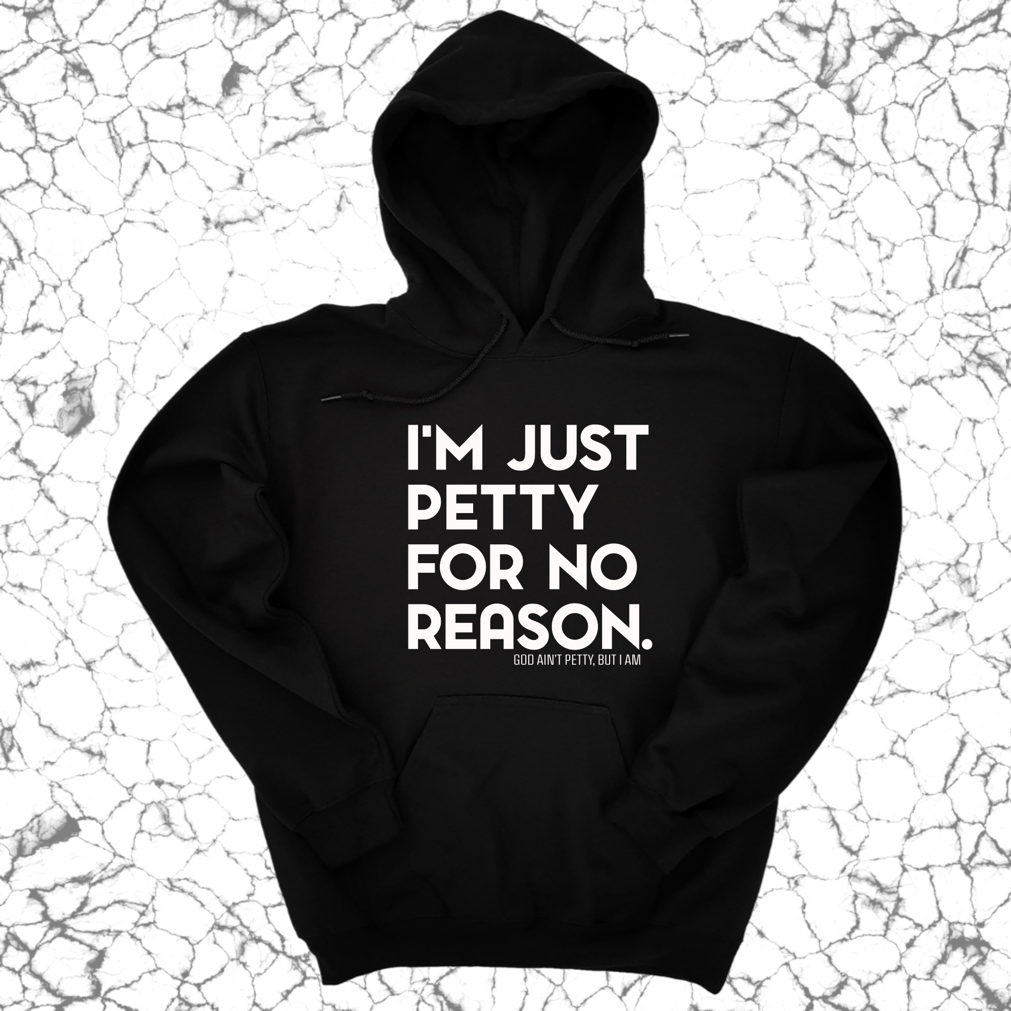 I'm just Petty for no Reason Unisex Hoodie-Hoodie-The Original God Ain't Petty But I Am