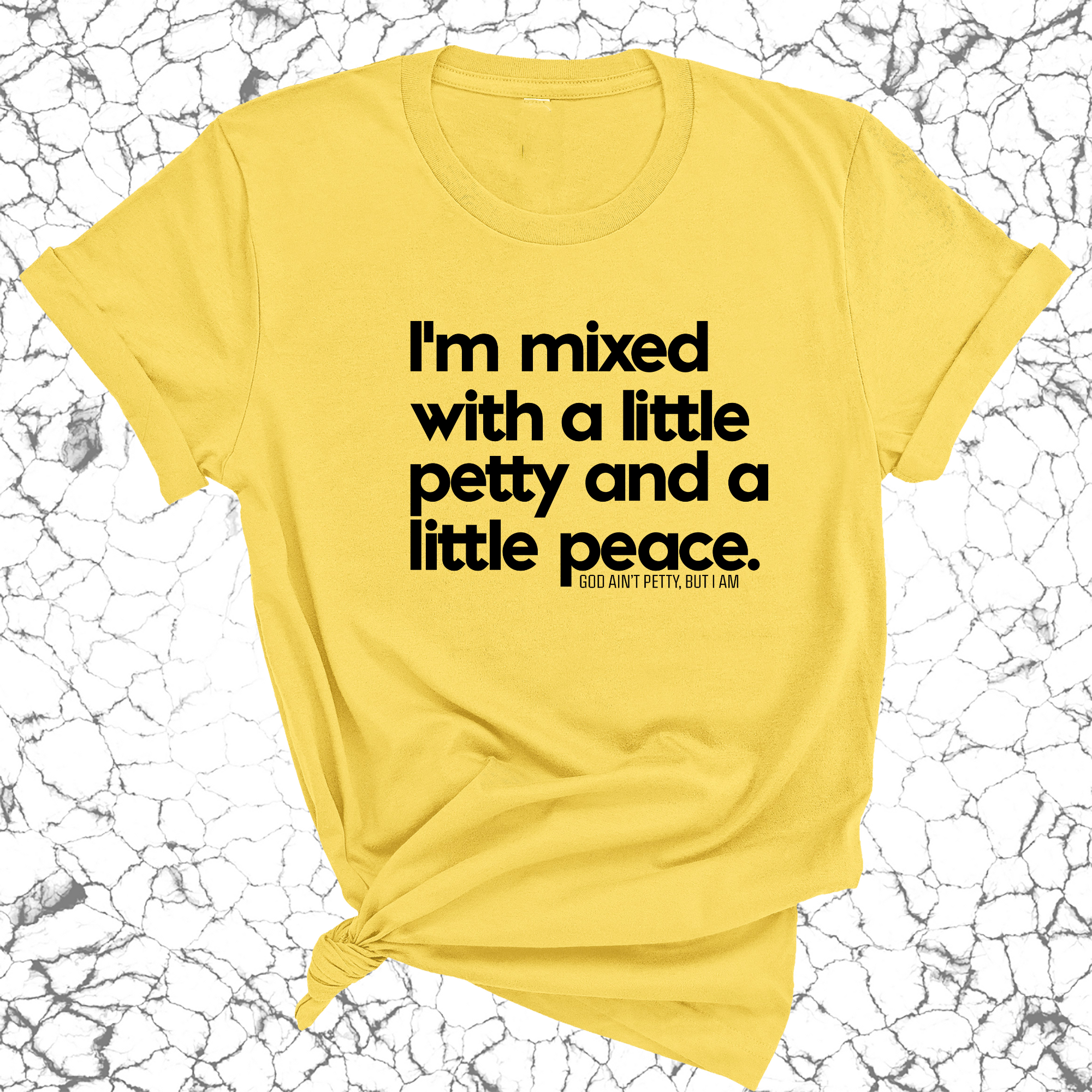 I'm mixed with a little petty and a little peace Unisex Tee-T-Shirt-The Original God Ain't Petty But I Am