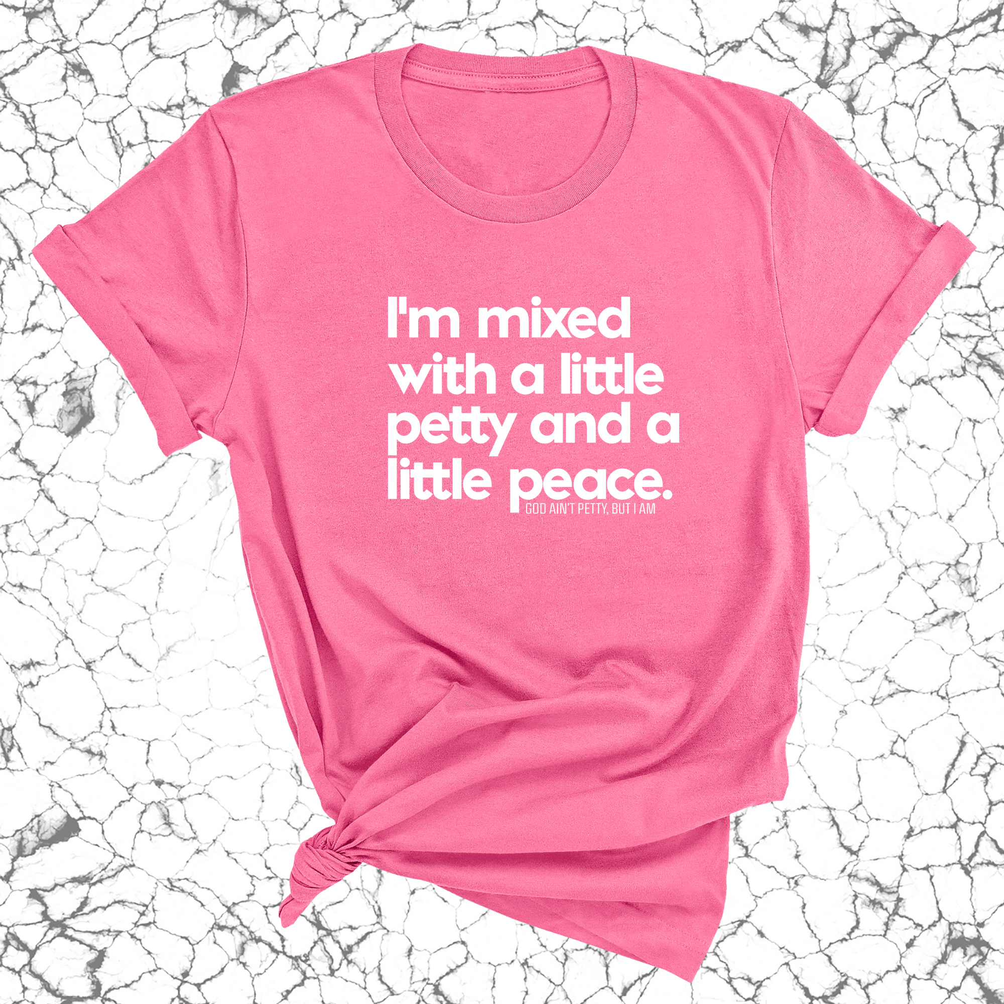 I'm mixed with a little petty and a little peace Unisex Tee-T-Shirt-The Original God Ain't Petty But I Am