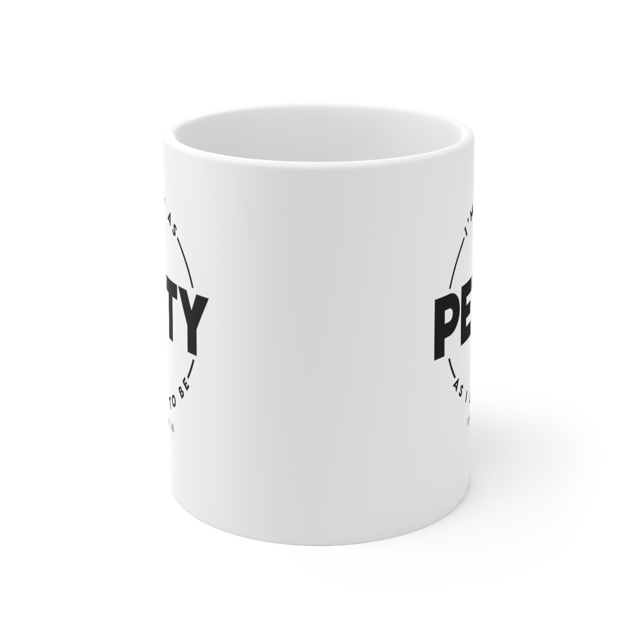 I'm not as Petty as I used to be Mug 11oz (White/Black)-Mug-The Original God Ain't Petty But I Am