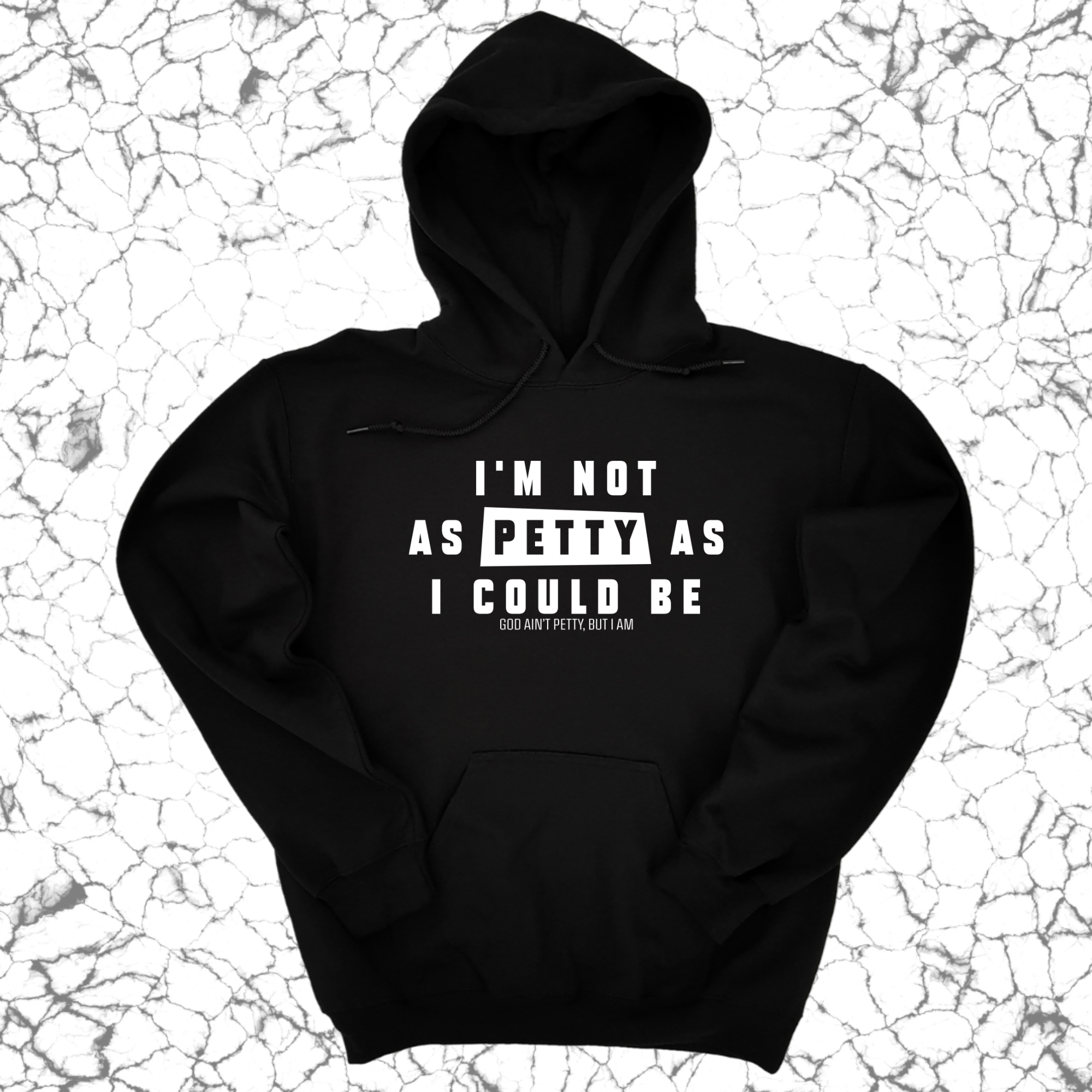 I'm not as petty as I could be Unisex Hoodie-Hoodie-The Original God Ain't Petty But I Am