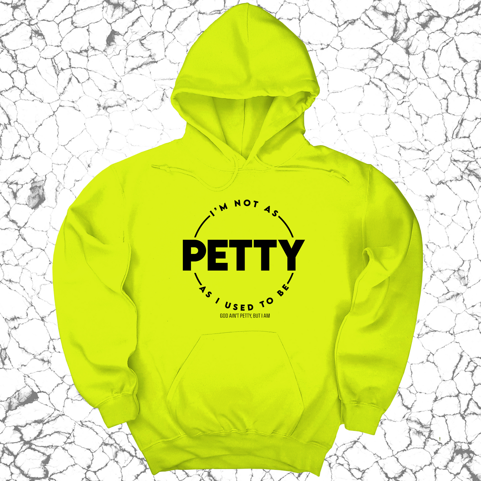 I'm not as petty as I used to be Unisex Hoodie-Hoodie-The Original God Ain't Petty But I Am