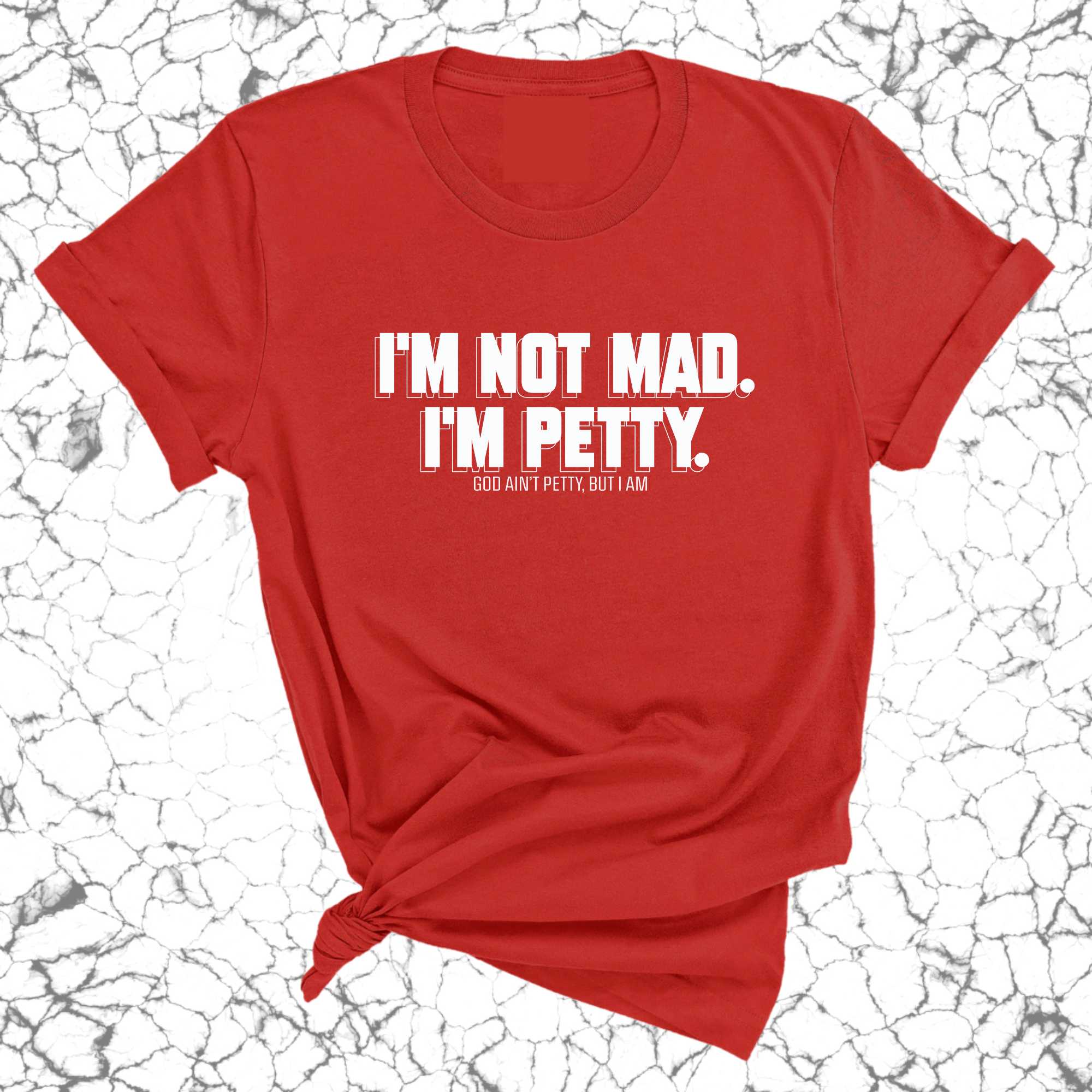 I'm not mad I'm petty Unisex Tee-T-Shirt-The Original God Ain't Petty But I Am