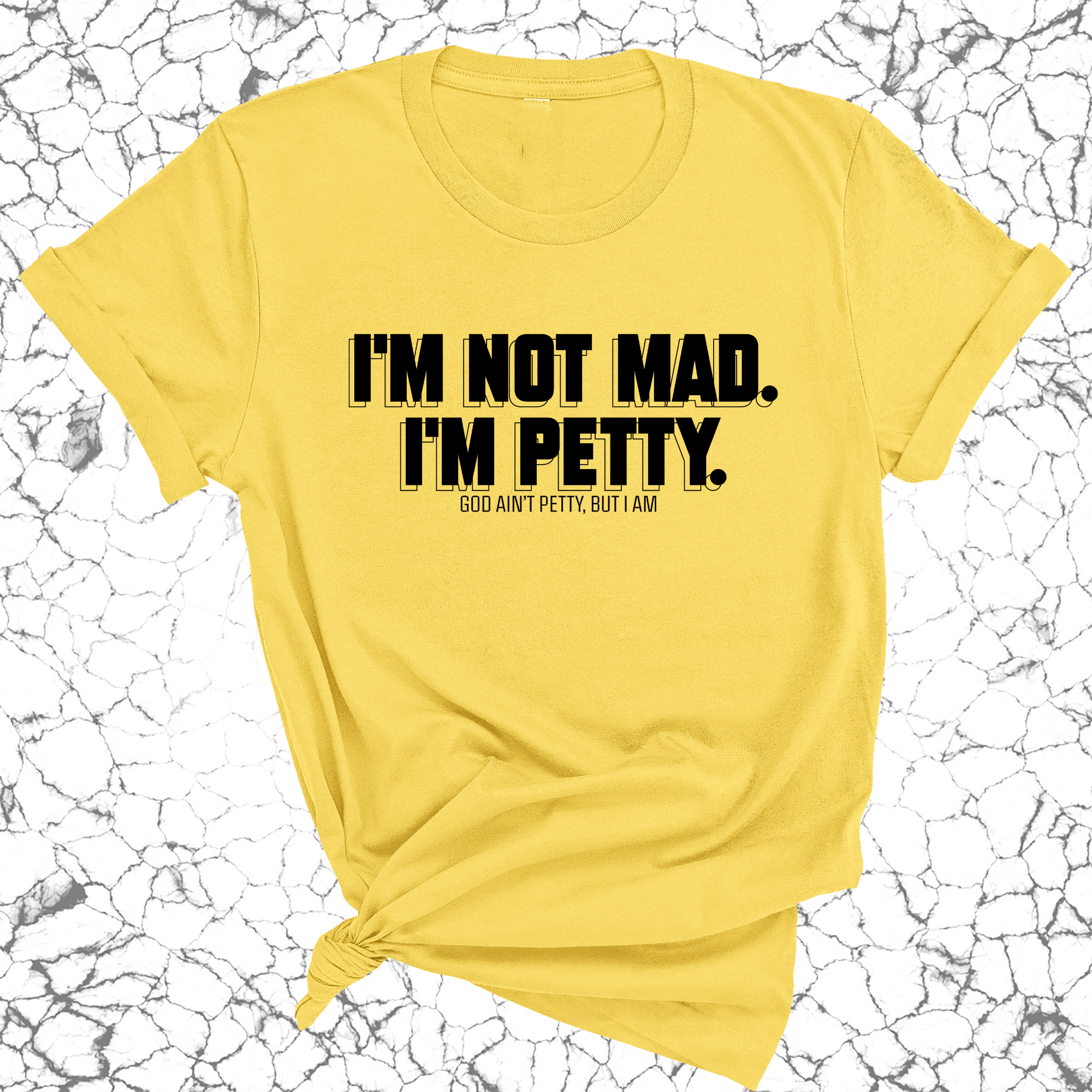 I'm not mad I'm petty Unisex Tee-T-Shirt-The Original God Ain't Petty But I Am