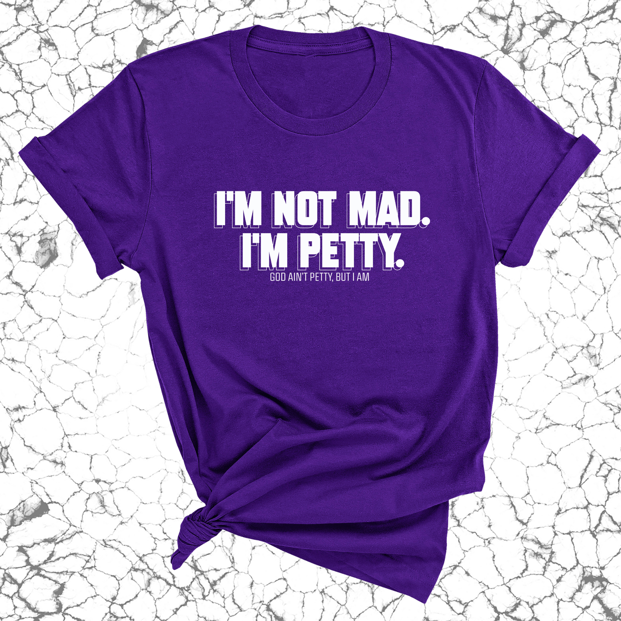 I'm not mad I'm petty Unisex Tee-T-Shirt-The Original God Ain't Petty But I Am