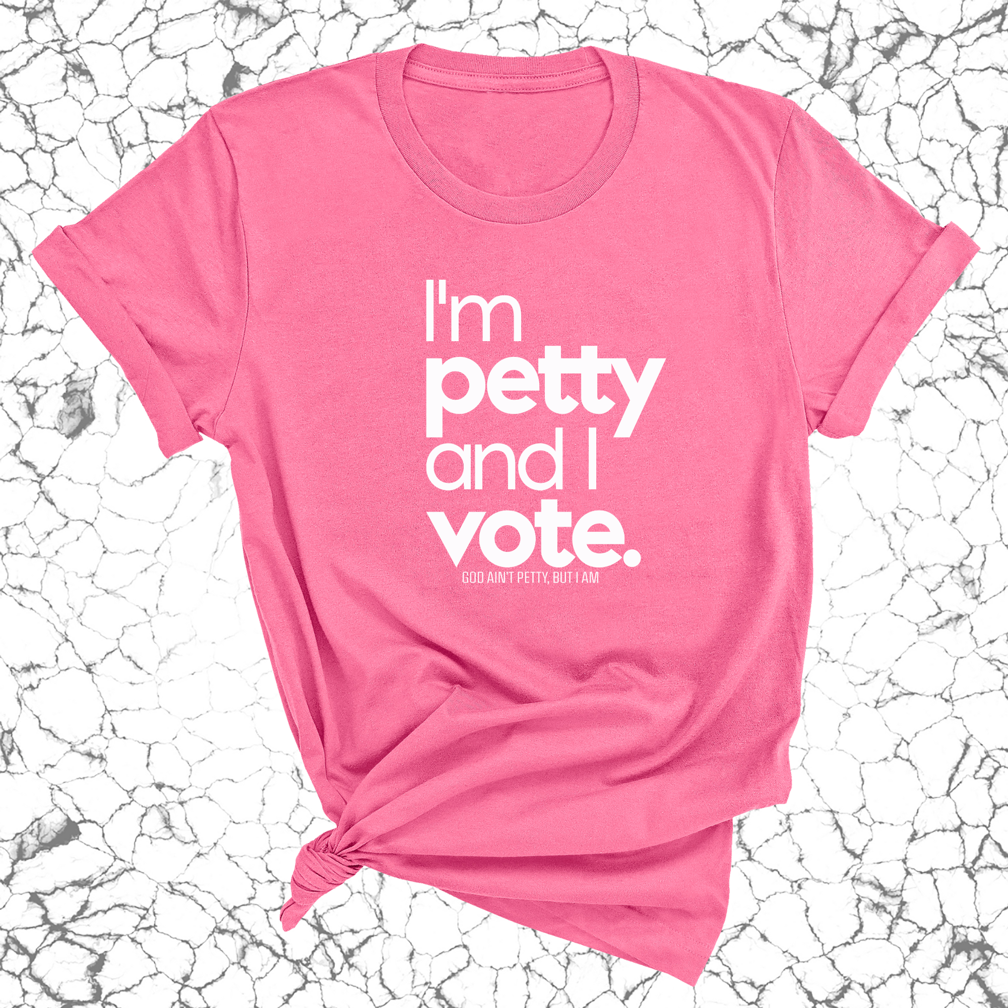 I'm petty and I vote Unisex Tee-T-Shirt-The Original God Ain't Petty But I Am