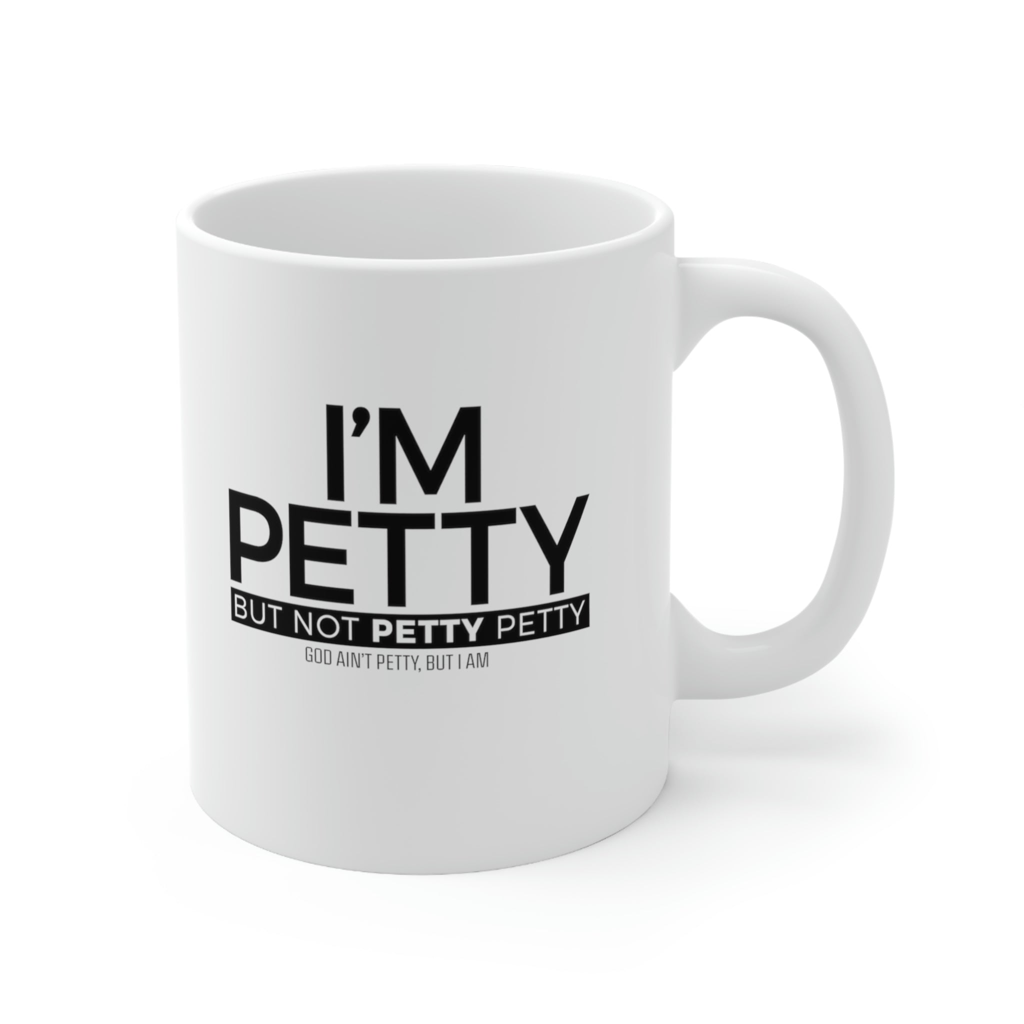 I'm petty but not petty petty Mug 11oz (White/Black)-Mug-The Original God Ain't Petty But I Am