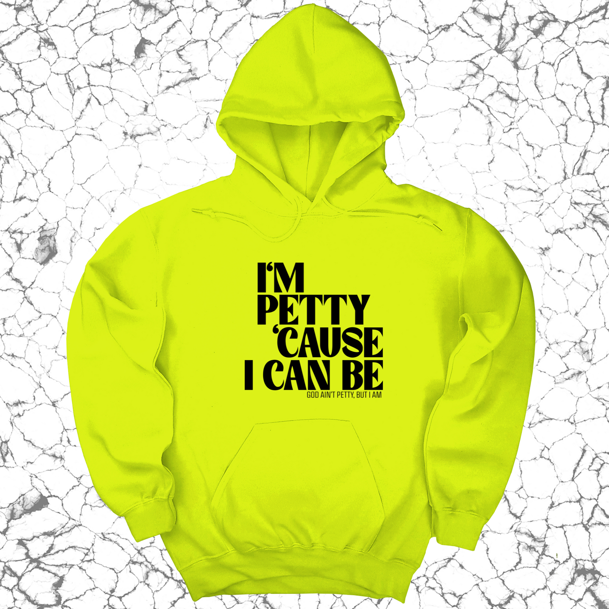 I'm petty cause I can be Unisex Hoodie-Hoodie-The Original God Ain't Petty But I Am