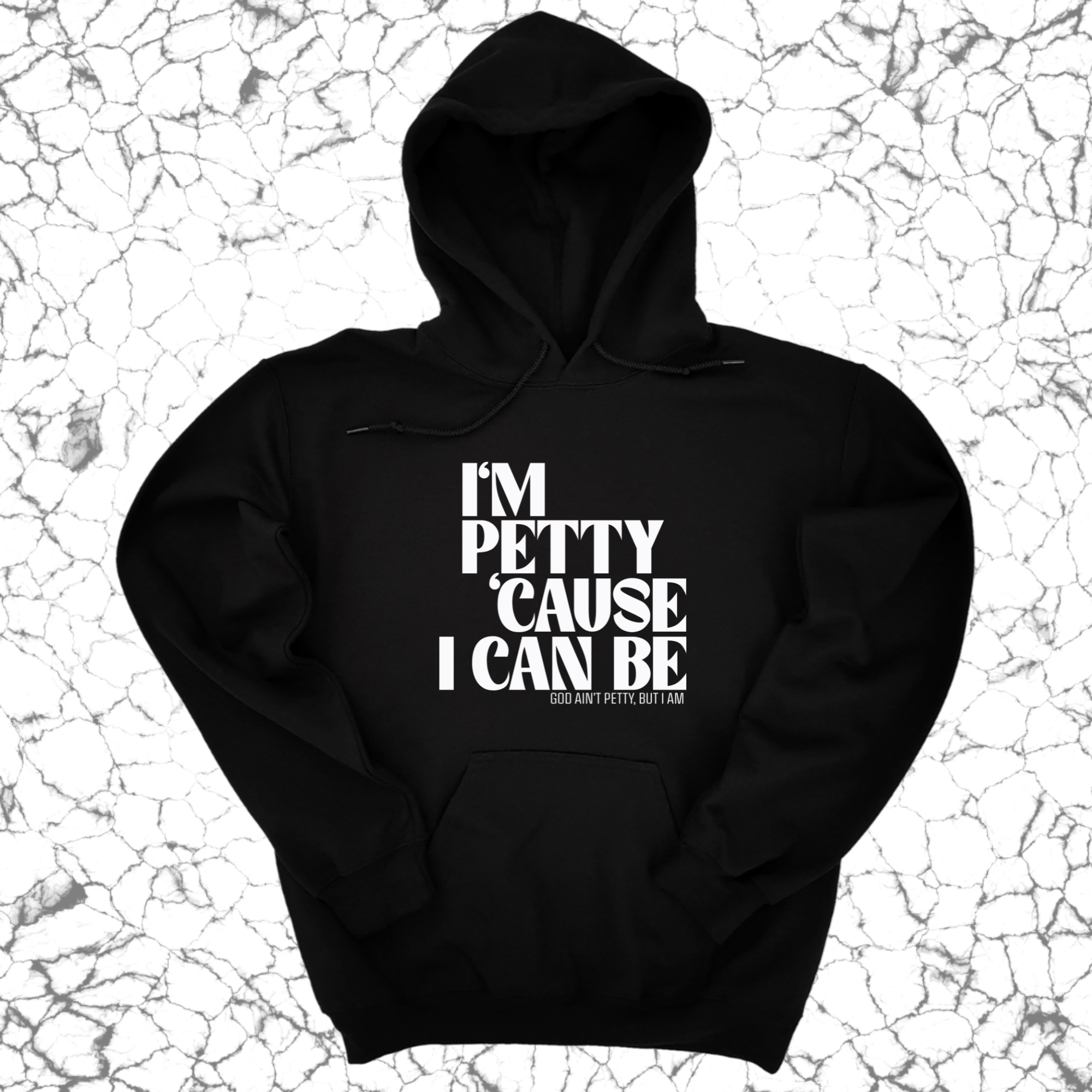 I'm petty cause I can be Unisex Hoodie-Hoodie-The Original God Ain't Petty But I Am