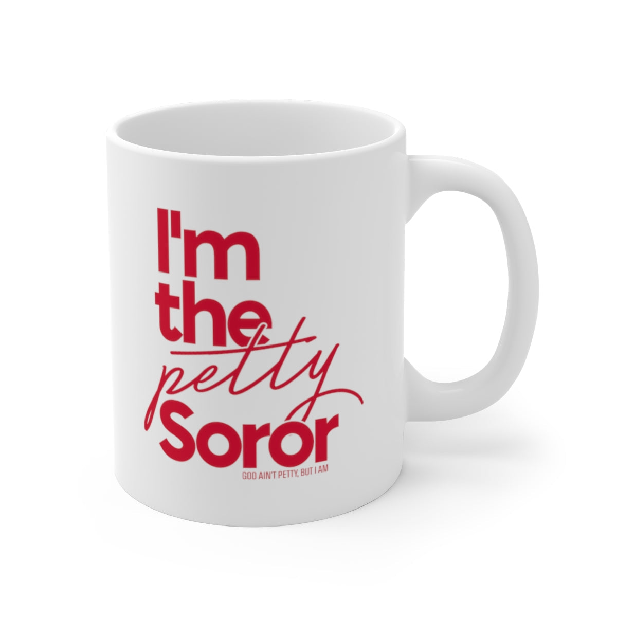 I'm the Petty Soror Mug 11oz (Red)-Mug-The Original God Ain't Petty But I Am