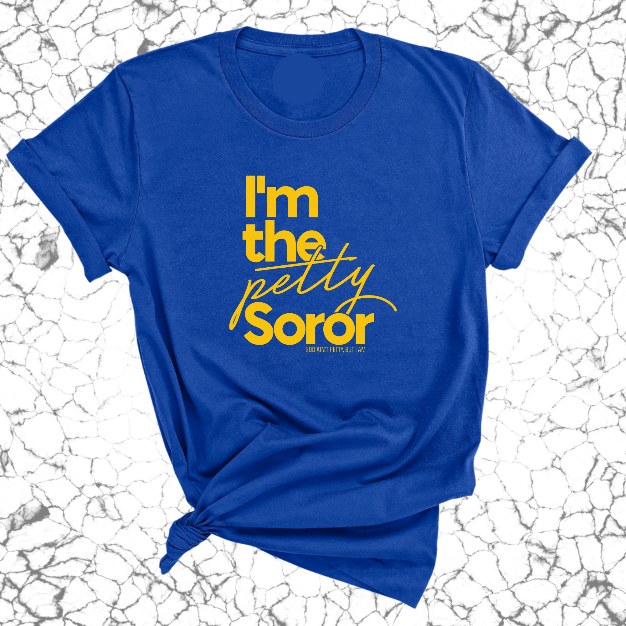 I'm the petty Soror Unisex Tee-T-Shirt-The Original God Ain't Petty But I Am