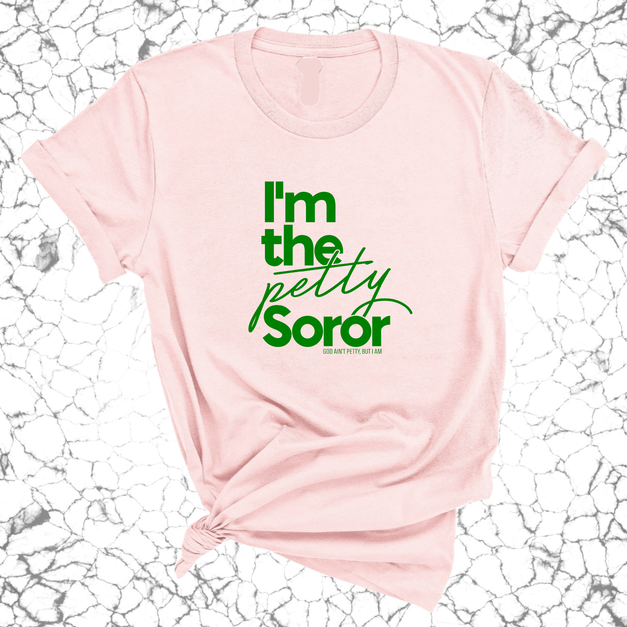 I'm the petty Soror Unisex Tee-T-Shirt-The Original God Ain't Petty But I Am