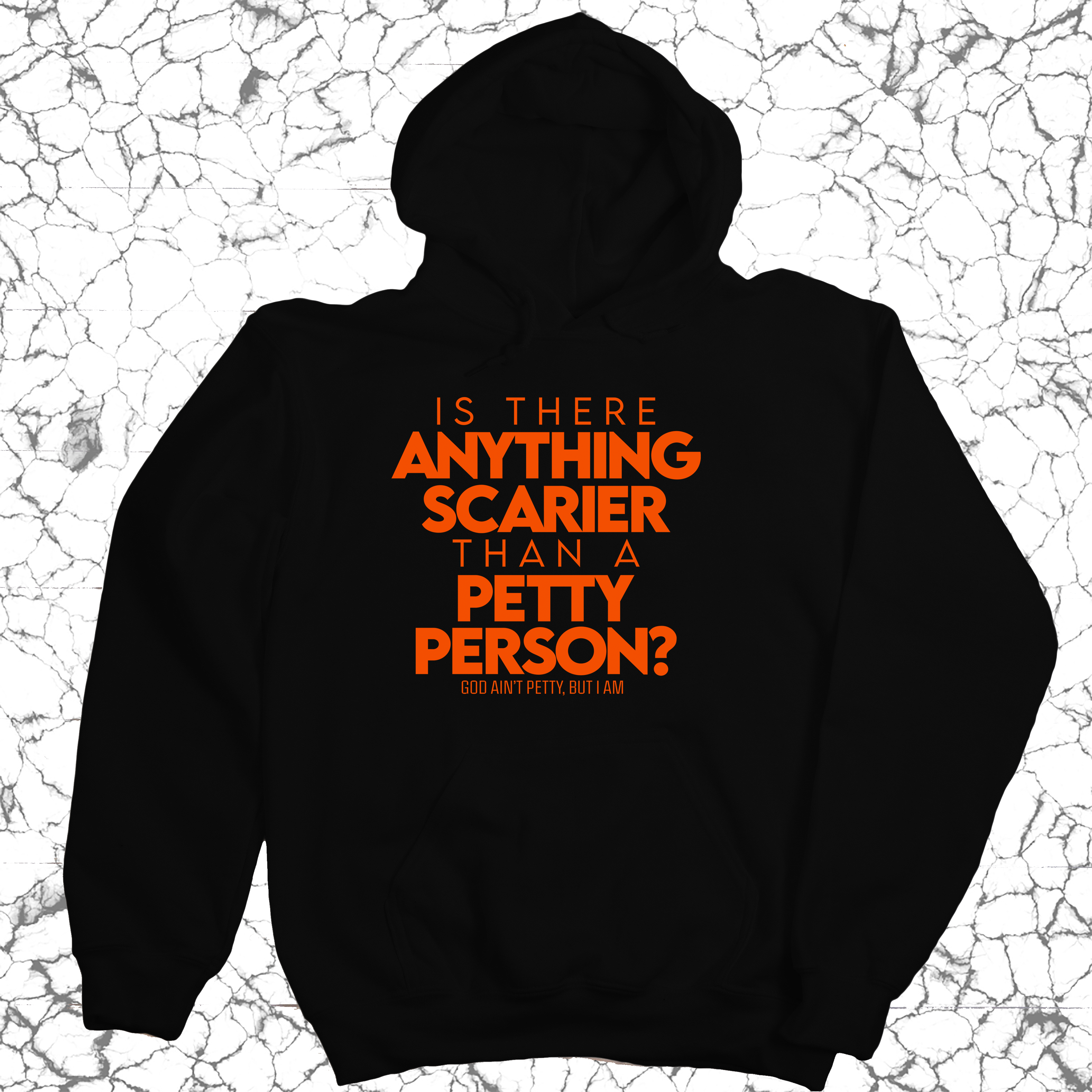 Is there anything scarier than a Petty Person Unisex Hoodie-Hoodie-The Original God Ain't Petty But I Am