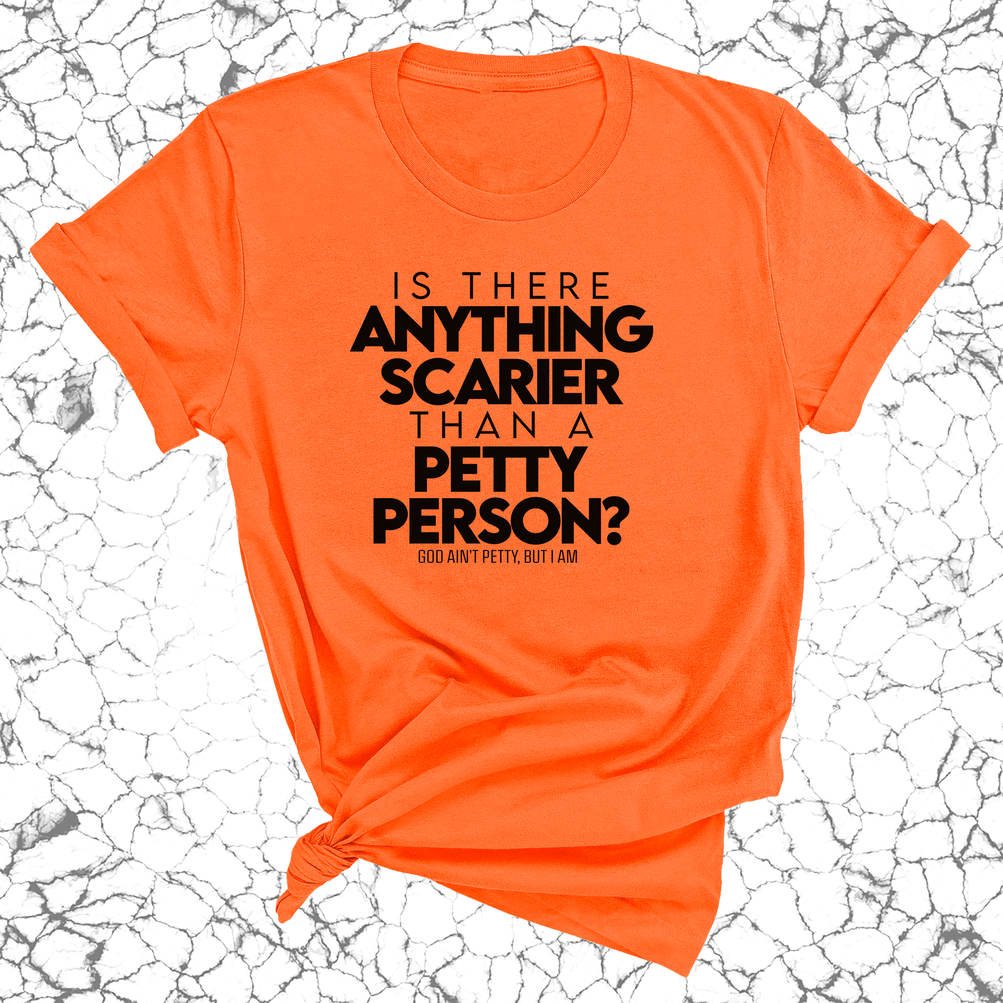 Is there anything scarier than a Petty Person Unisex Tee-T-Shirt-The Original God Ain't Petty But I Am