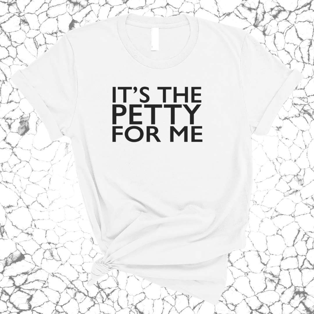 It's the Petty for me Unisex Tee-T-Shirt-The Original God Ain't Petty But I Am