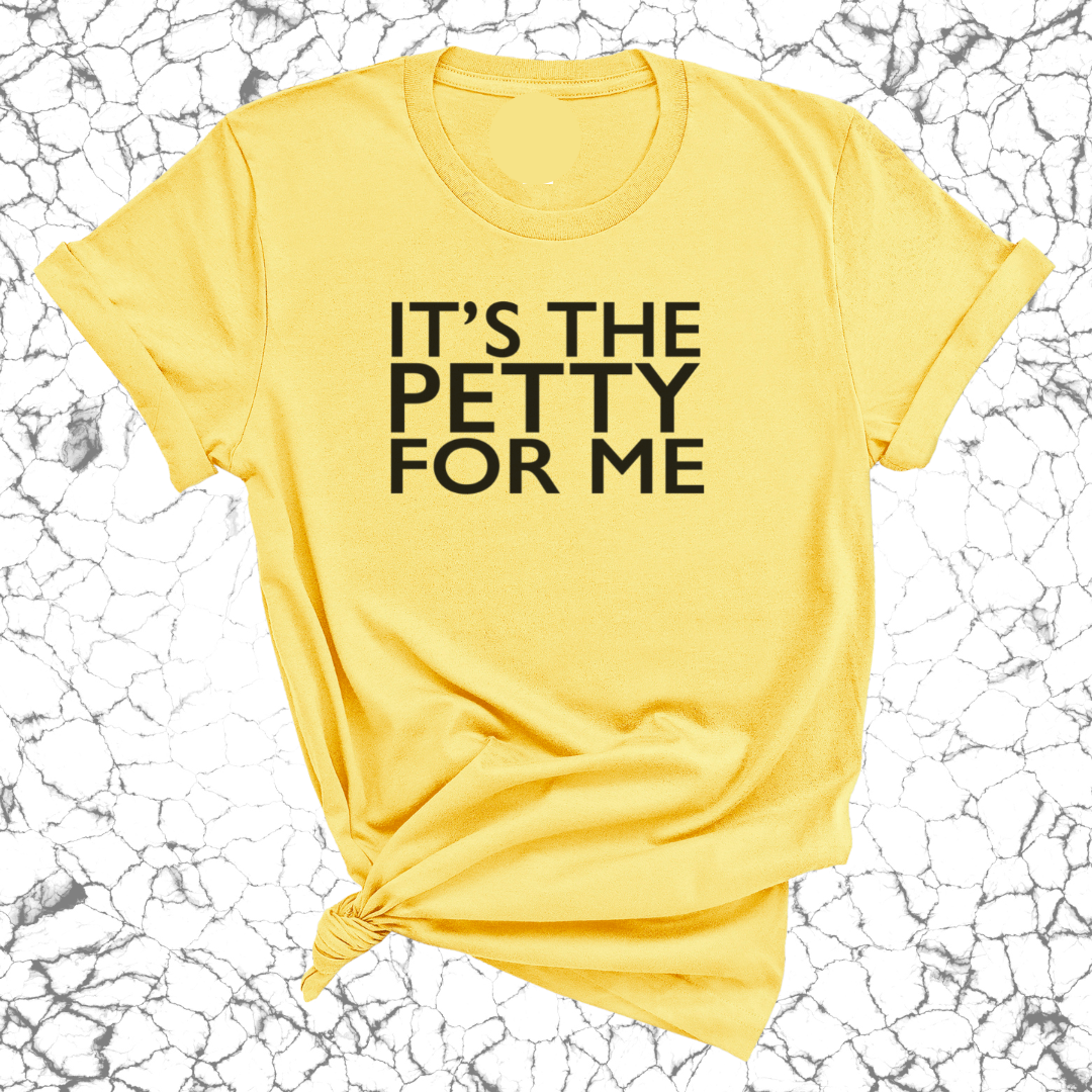 It's the Petty for me Unisex Tee-T-Shirt-The Original God Ain't Petty But I Am