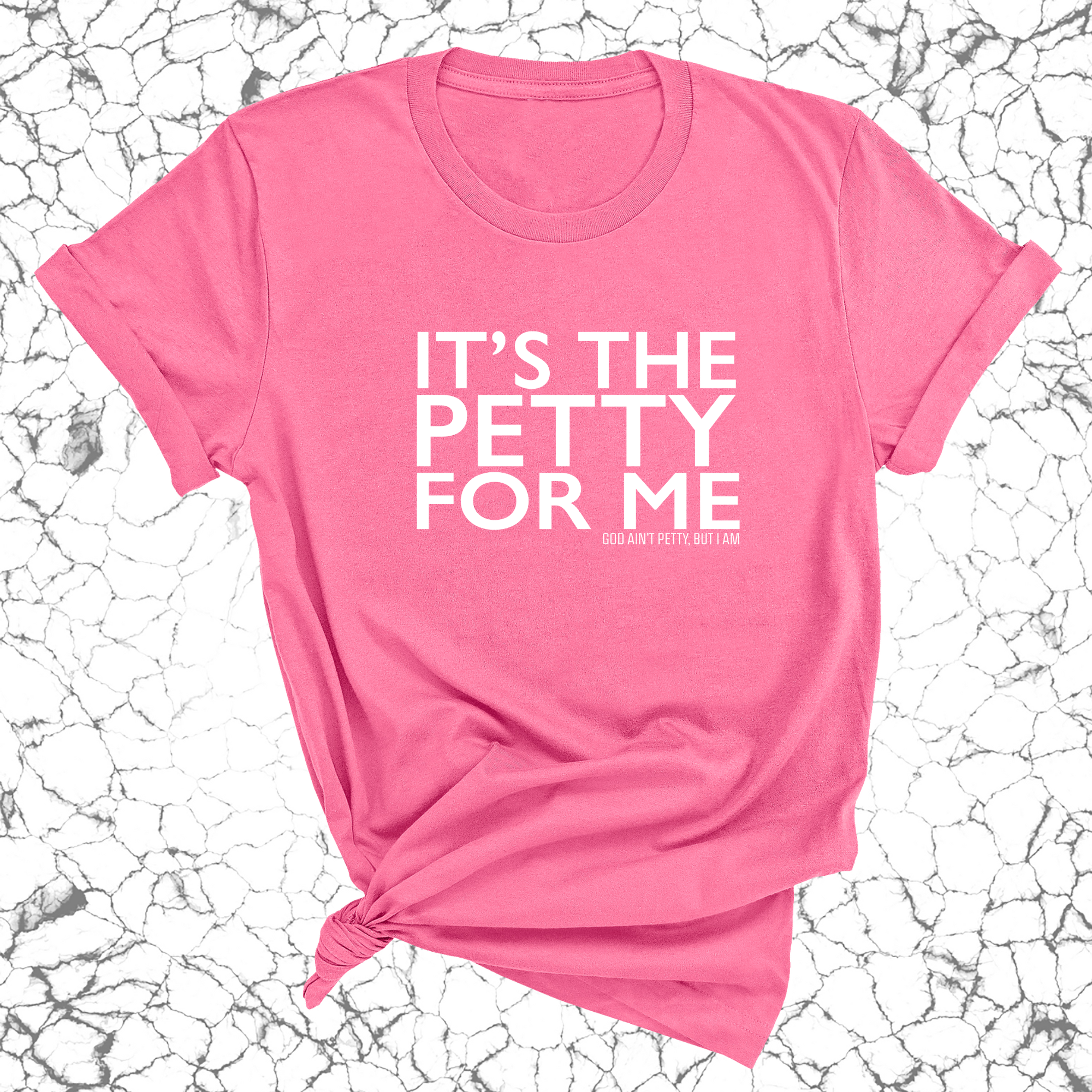 It's the Petty for me Unisex Tee-T-Shirt-The Original God Ain't Petty But I Am