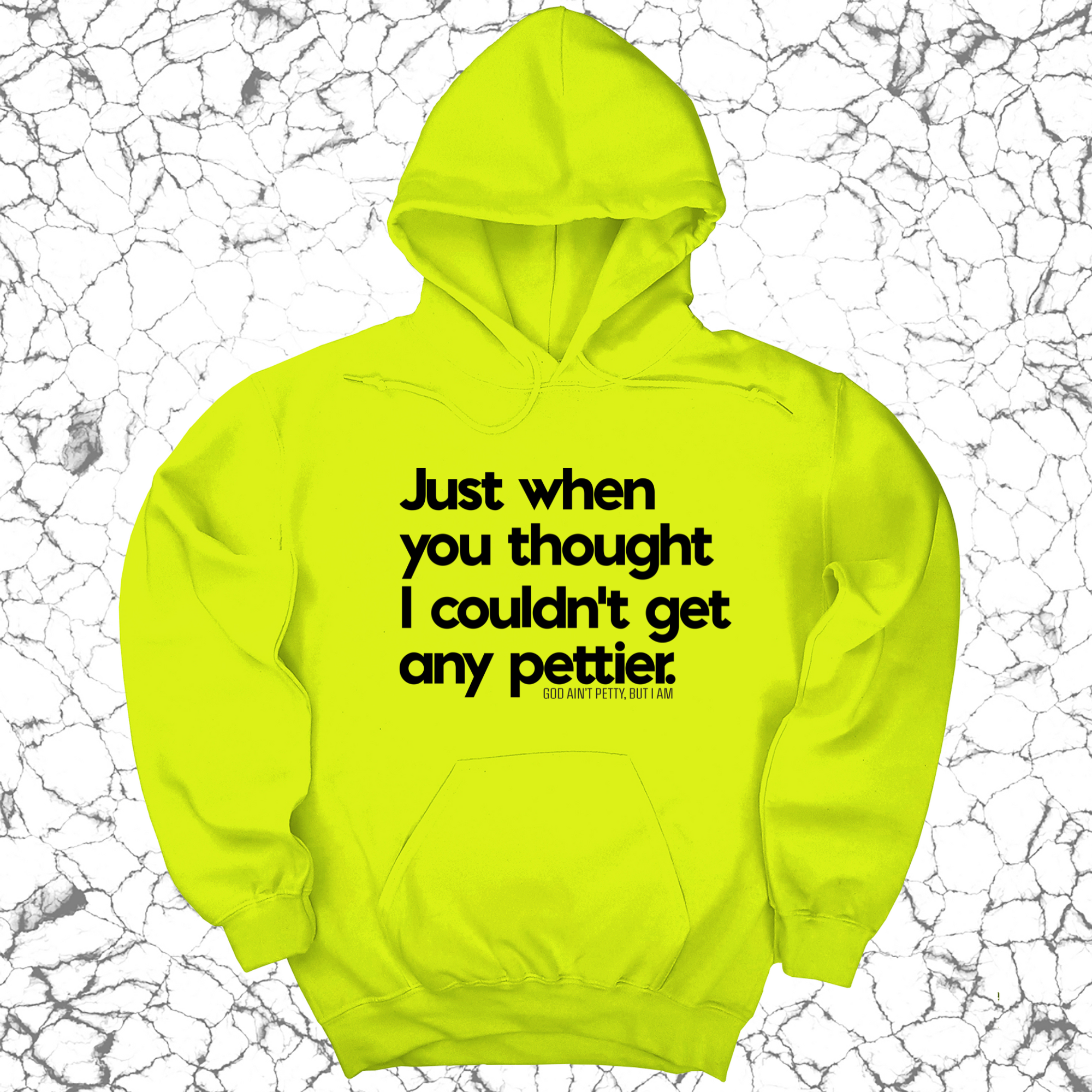 Just when you thought I couldn't get any pettier Unisex Hoodie-Hoodie-The Original God Ain't Petty But I Am