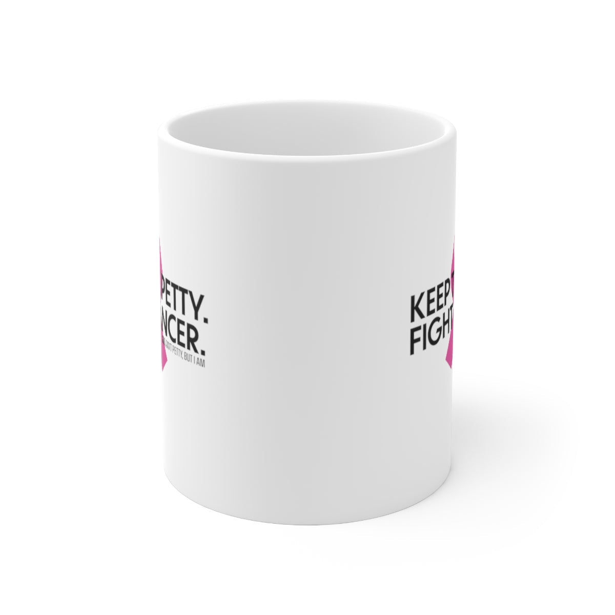 Keep the Petty Fight Cancer Mug 11oz (White/Black)-Mug-The Original God Ain't Petty But I Am