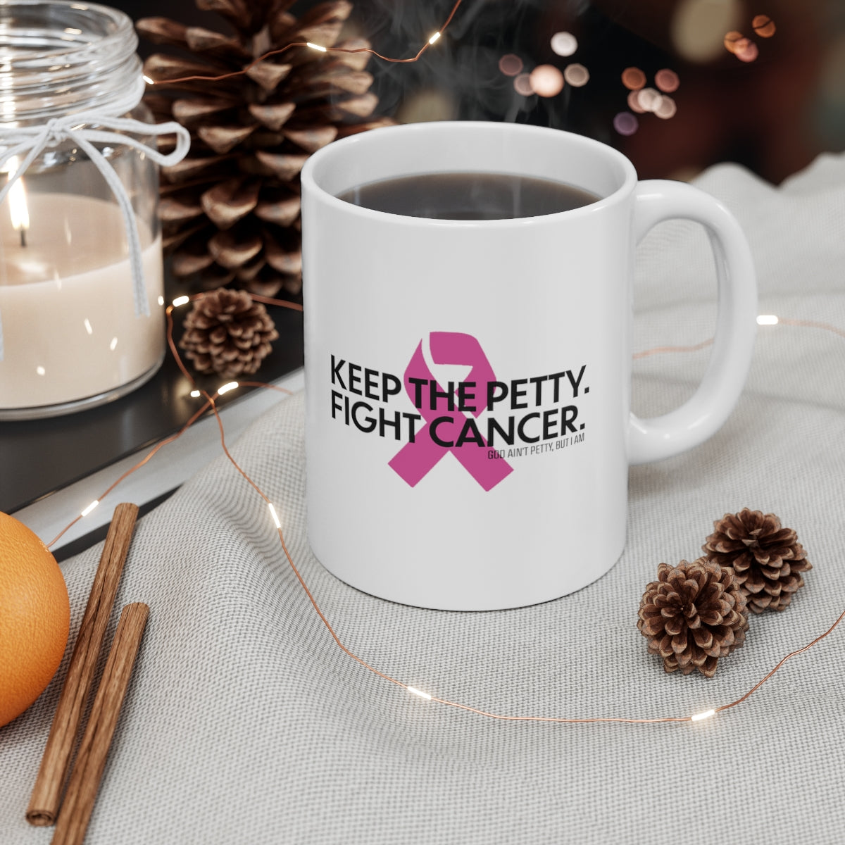 Keep the Petty Fight Cancer Mug 11oz (White/Black)-Mug-The Original God Ain't Petty But I Am