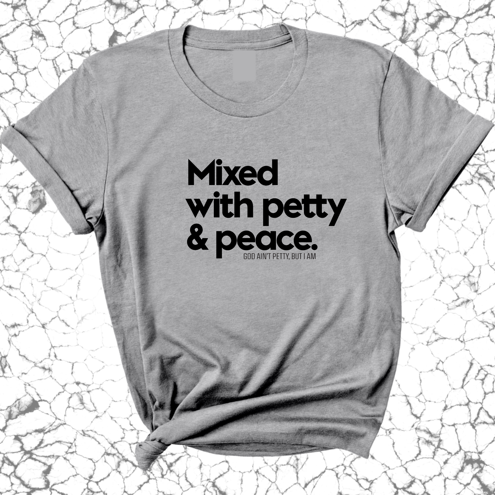 Mixed with petty & peace Unisex Tee-T-Shirt-The Original God Ain't Petty But I Am