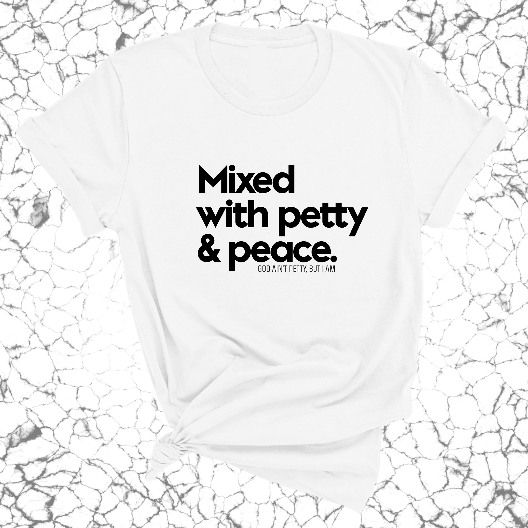 Mixed with petty & peace Unisex Tee-T-Shirt-The Original God Ain't Petty But I Am