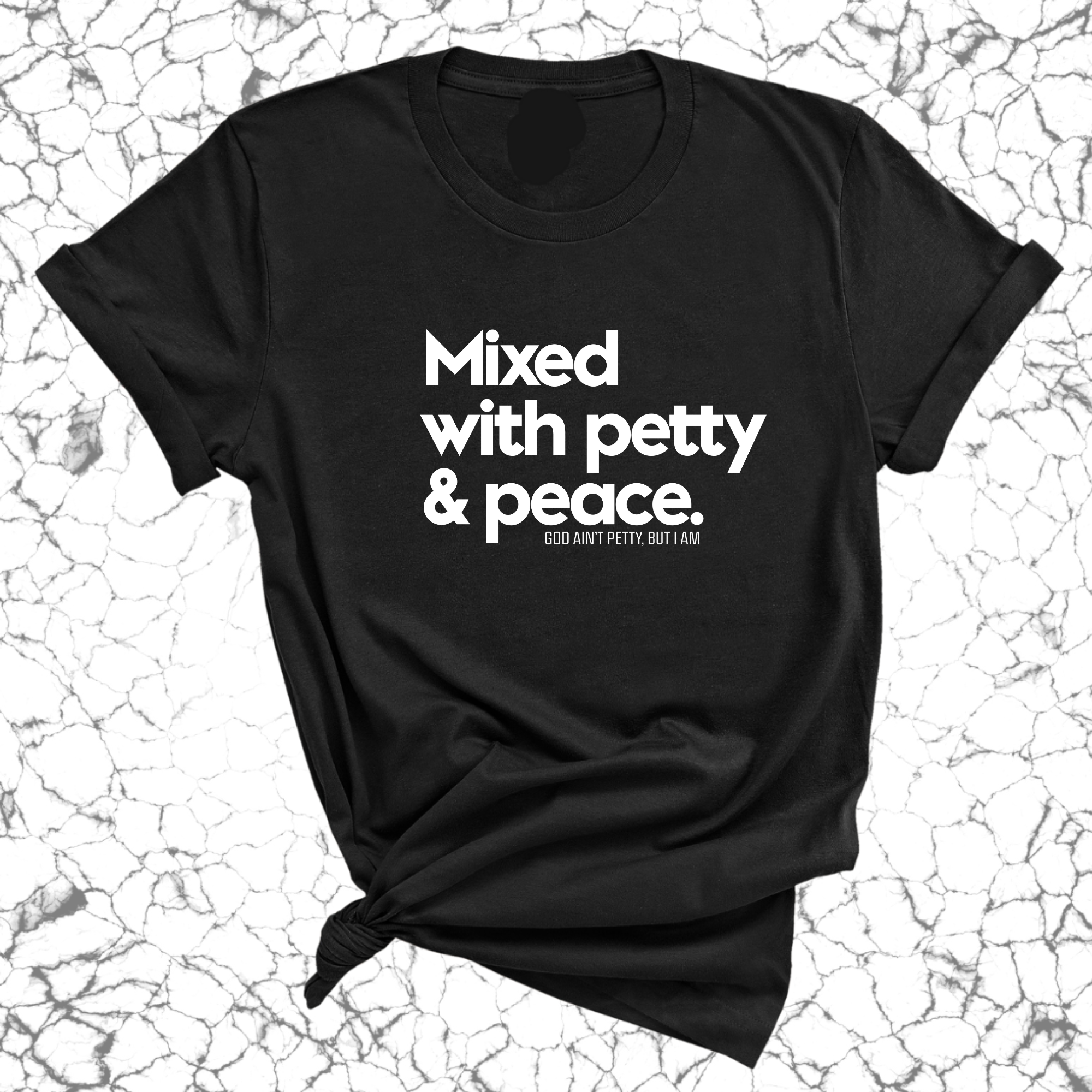 Mixed with petty & peace Unisex Tee-T-Shirt-The Original God Ain't Petty But I Am