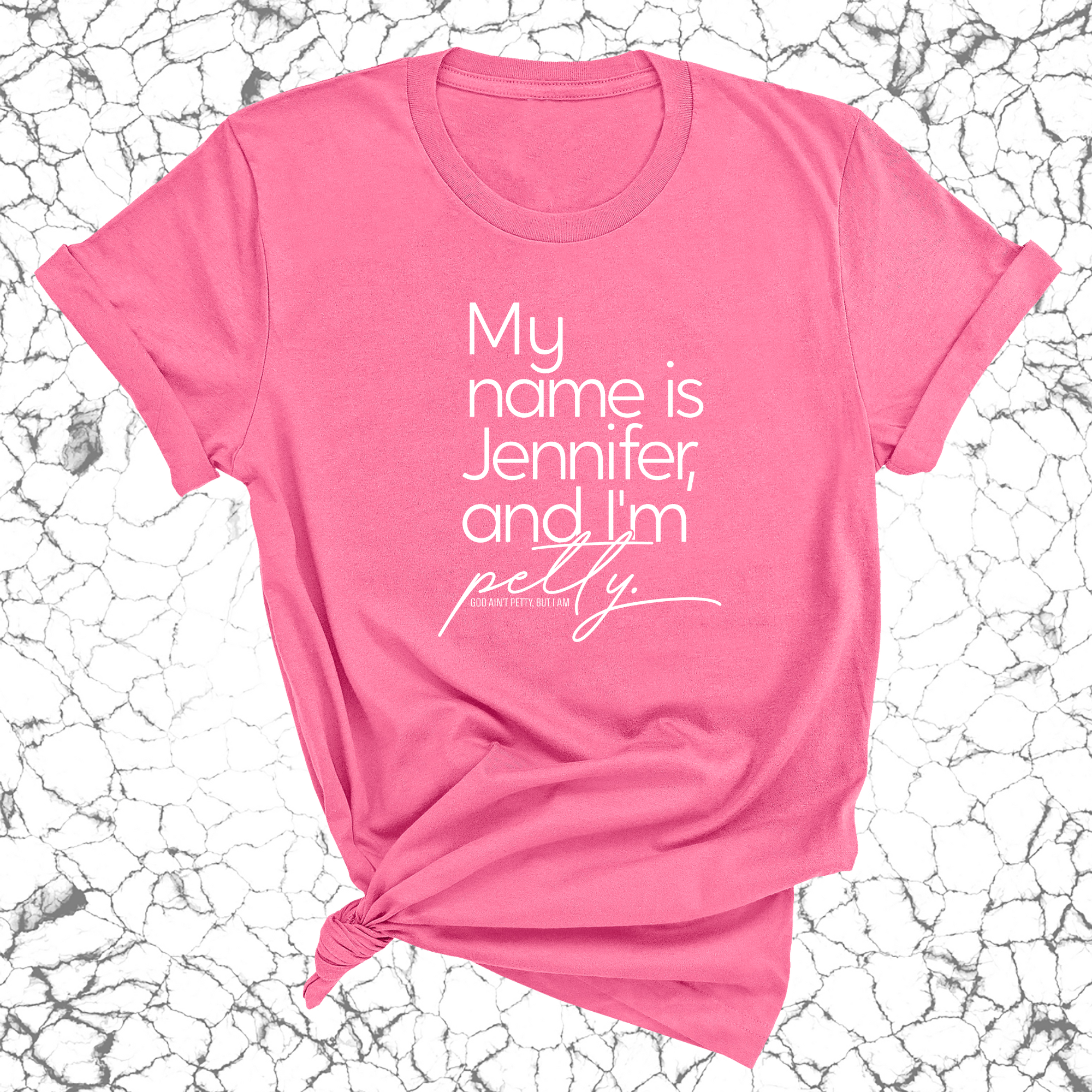 My Name is Jennifer and I'm petty Unisex Tee-T-Shirt-The Original God Ain't Petty But I Am