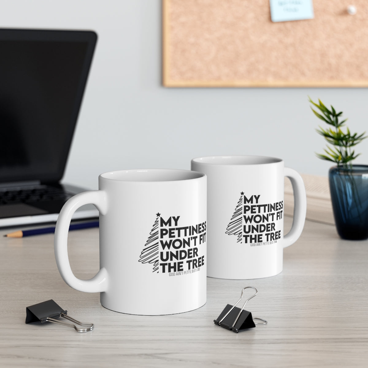 My Pettiness Won't Fit under the Tree Mug 11oz (White/Black)-Mug-The Original God Ain't Petty But I Am