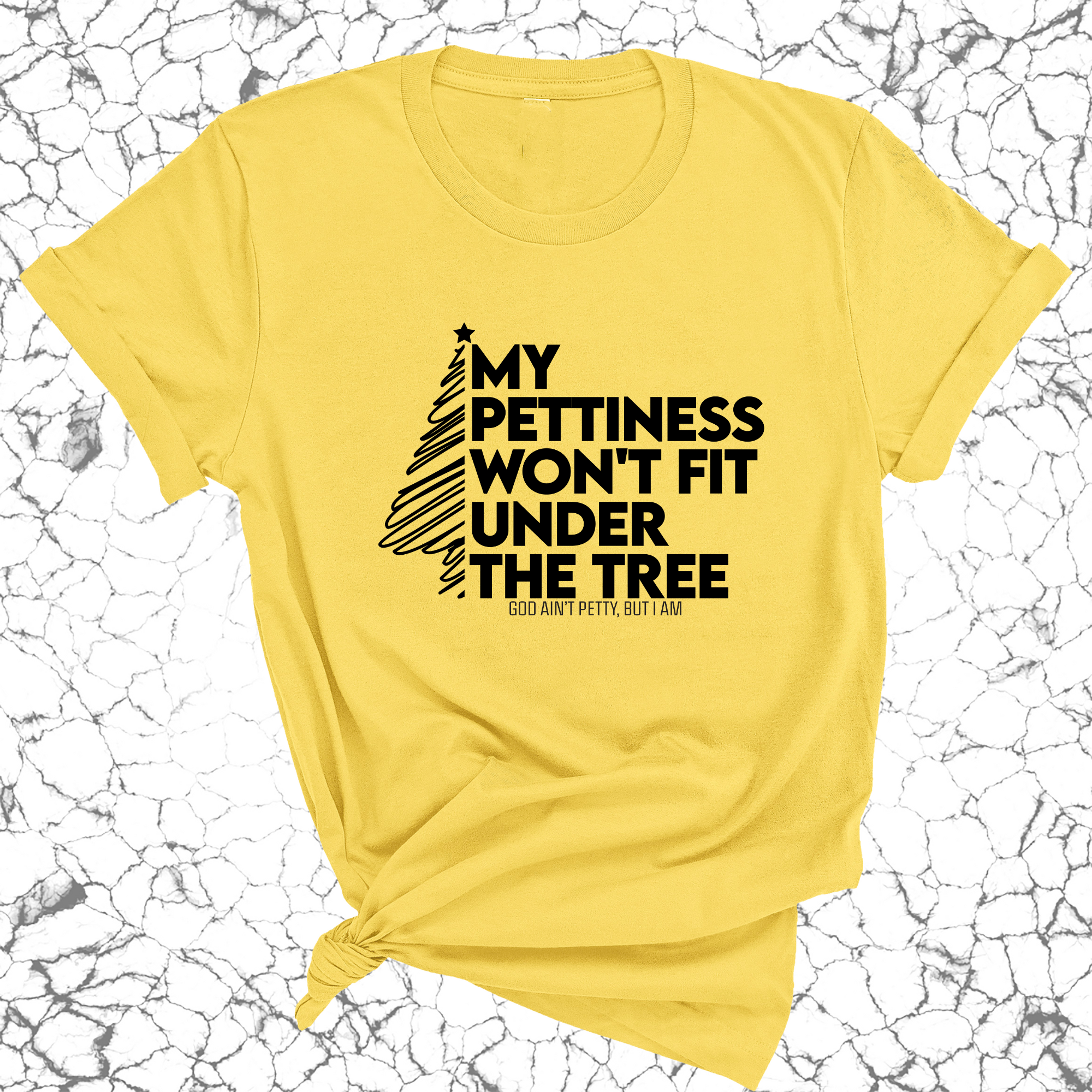 My Pettiness Won't Fit under the Tree Unisex Tee-T-Shirt-The Original God Ain't Petty But I Am