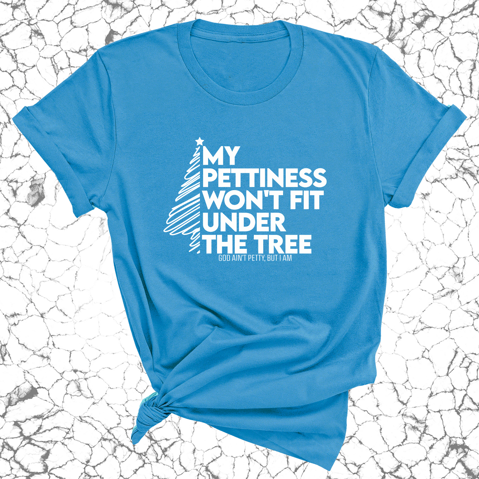 My Pettiness Won't Fit under the Tree Unisex Tee-T-Shirt-The Original God Ain't Petty But I Am