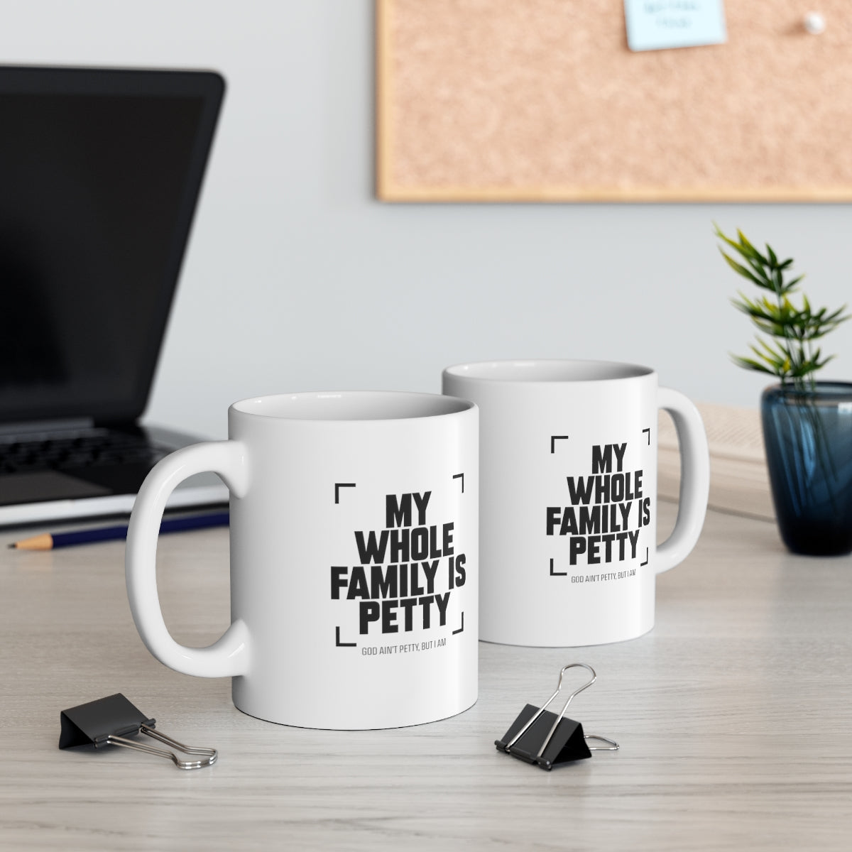 My Whole Family is Petty Mug 11oz (White/Black)-Mug-The Original God Ain't Petty But I Am