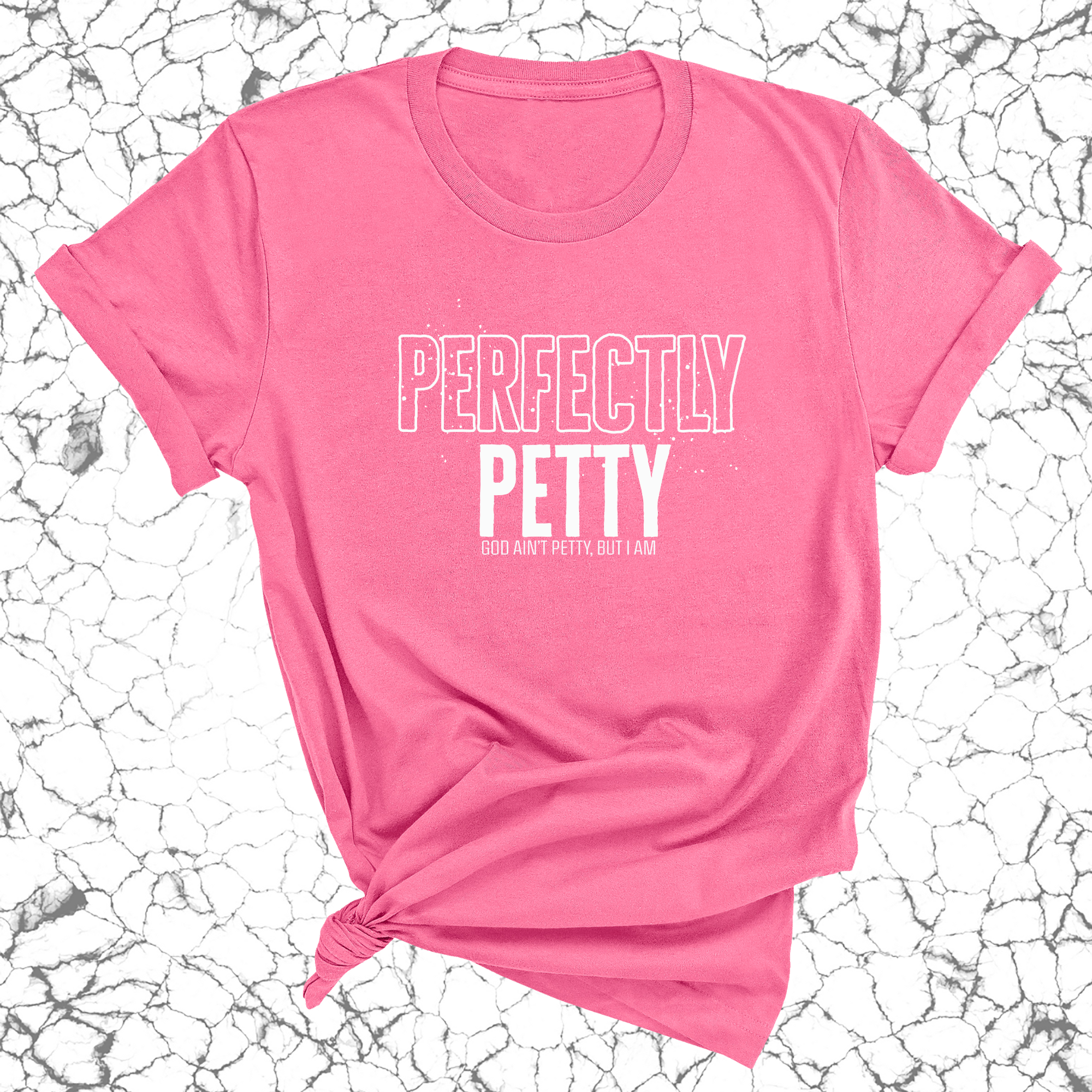 Perfectly Petty Unisex Tee-T-Shirt-The Original God Ain't Petty But I Am