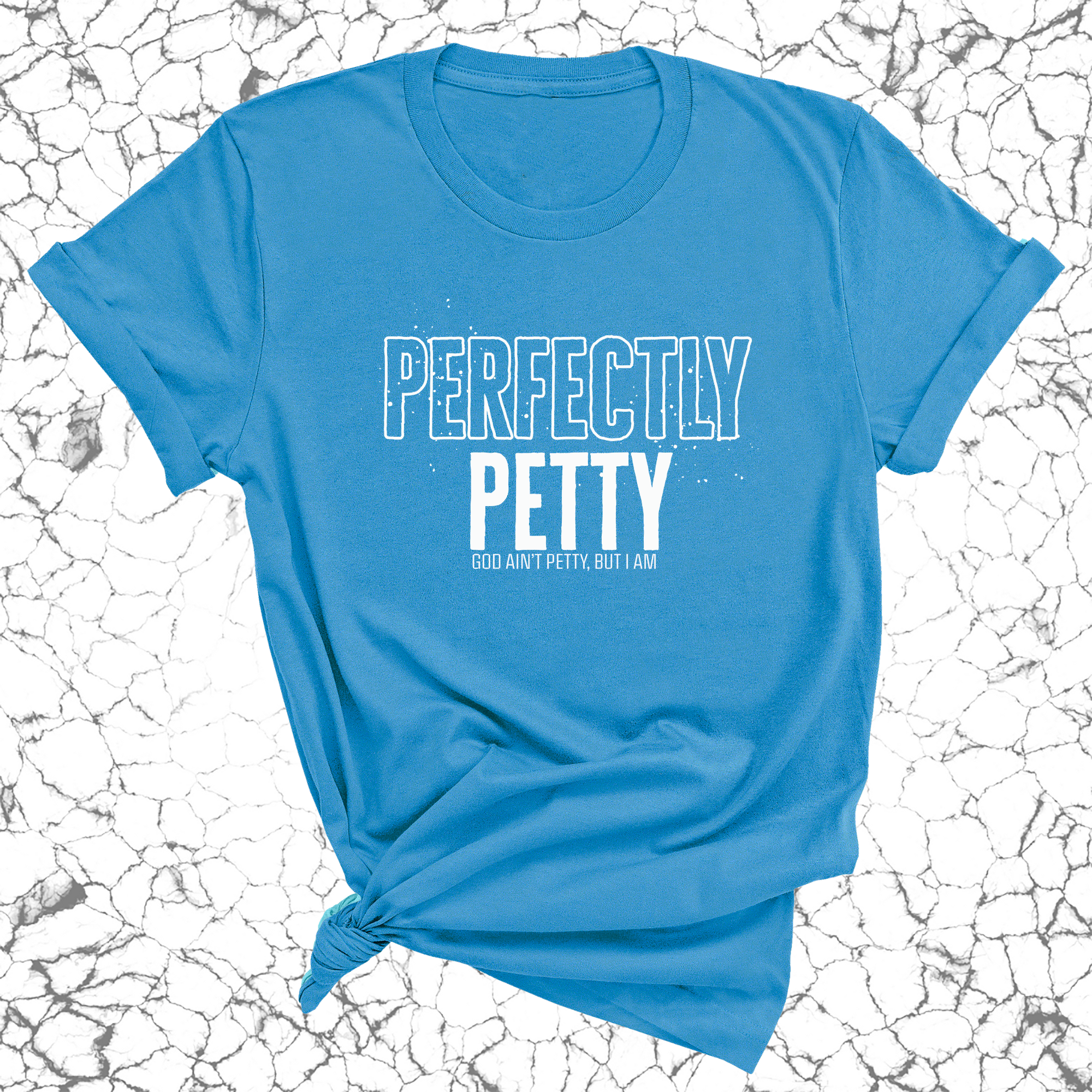 Perfectly Petty Unisex Tee-T-Shirt-The Original God Ain't Petty But I Am