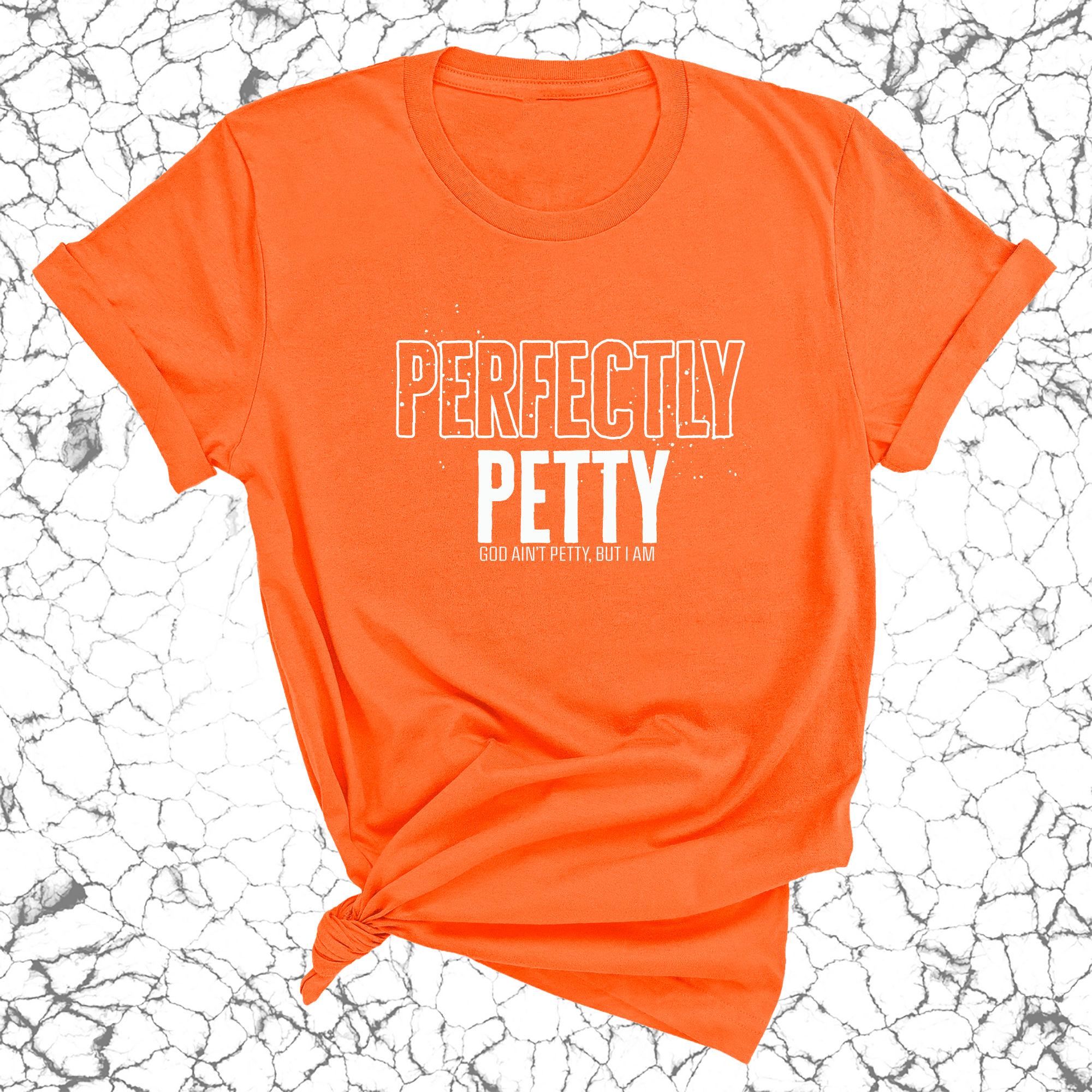 Perfectly Petty Unisex Tee-T-Shirt-The Original God Ain't Petty But I Am