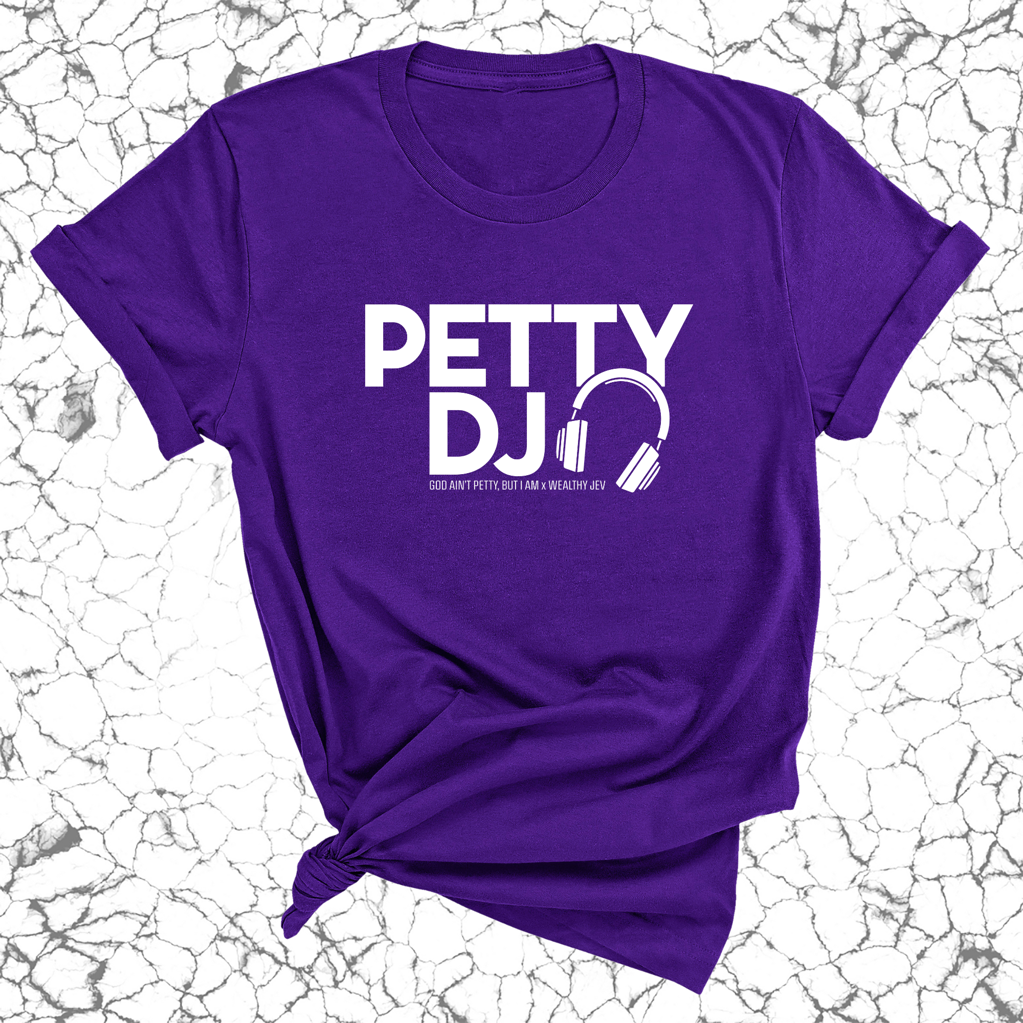 Petty DJ Unisex Tee (God Ain't Petty, but I Am x Wealthy Jev Collab)-T-Shirt-The Original God Ain't Petty But I Am