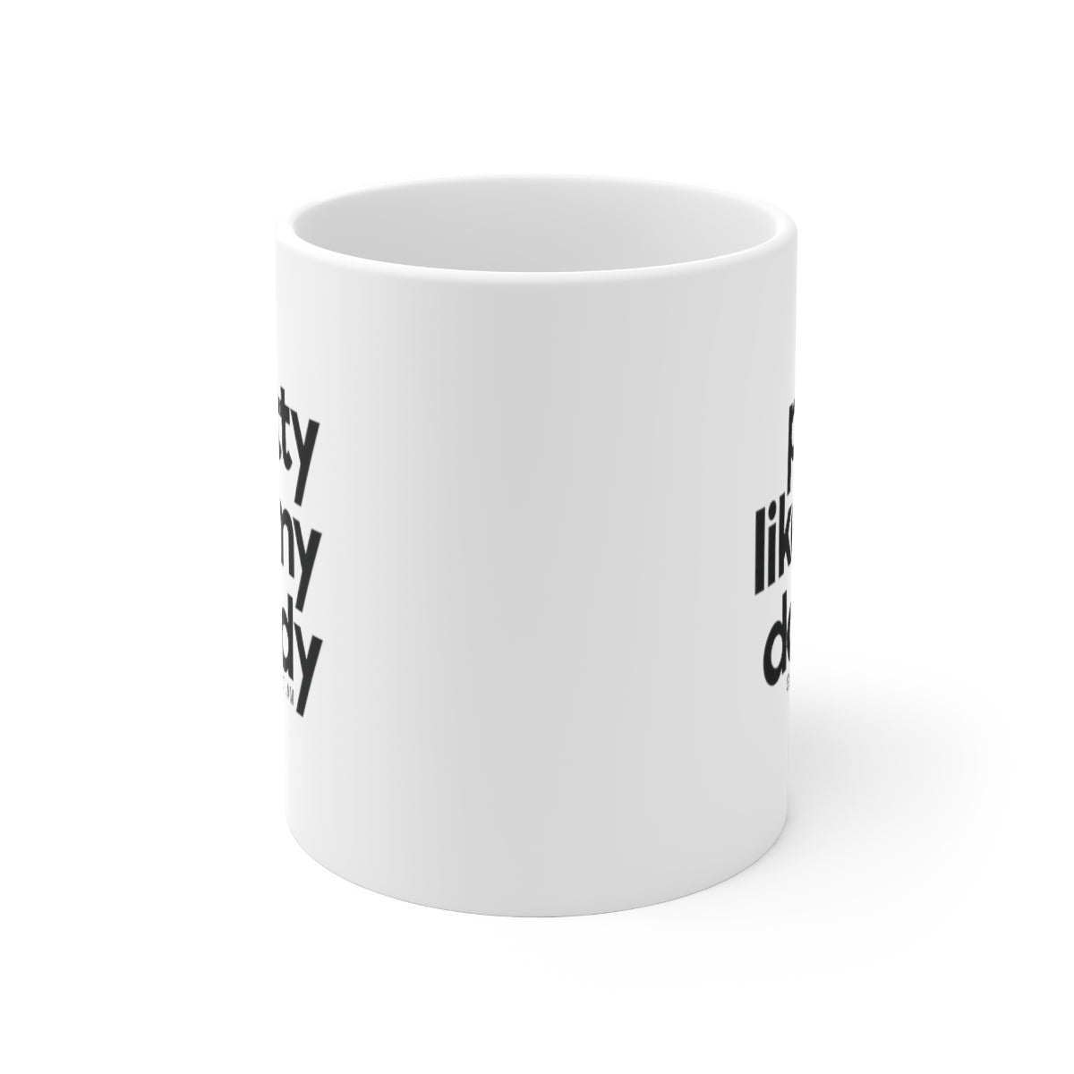 Petty Like my Daddy Mug 11oz (White/Black)-Mug-The Original God Ain't Petty But I Am