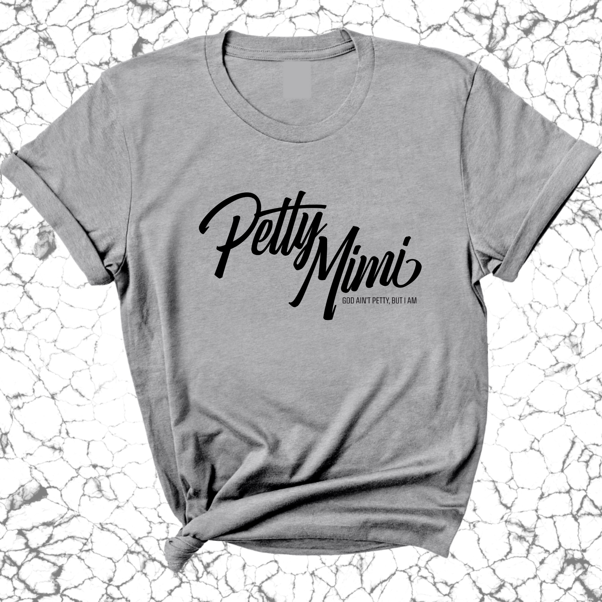 Petty Mimi Unisex Tee-T-Shirt-The Original God Ain't Petty But I Am