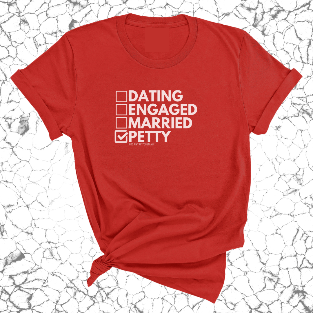 Petty: Not Dating, Engaged, or Married Unisex Tee-T-Shirt-The Original God Ain't Petty But I Am