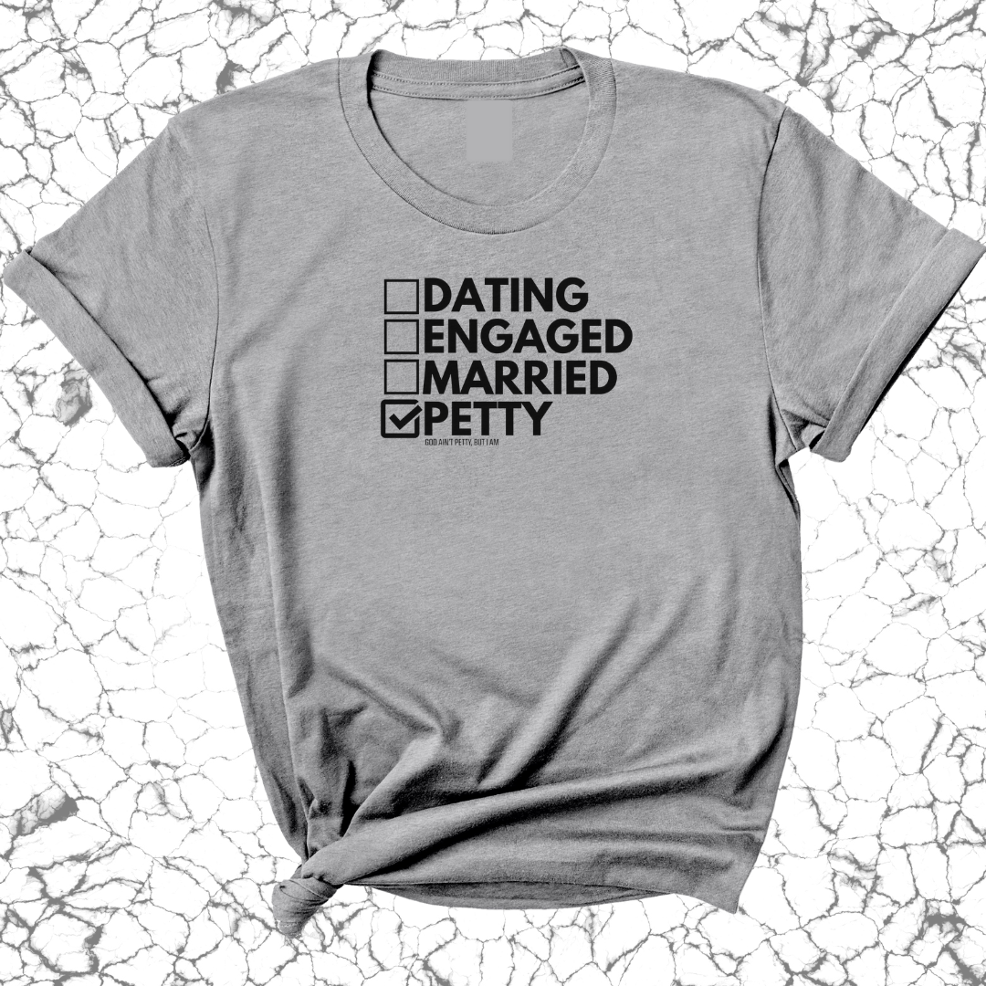 Petty: Not Dating, Engaged, or Married Unisex Tee-T-Shirt-The Original God Ain't Petty But I Am