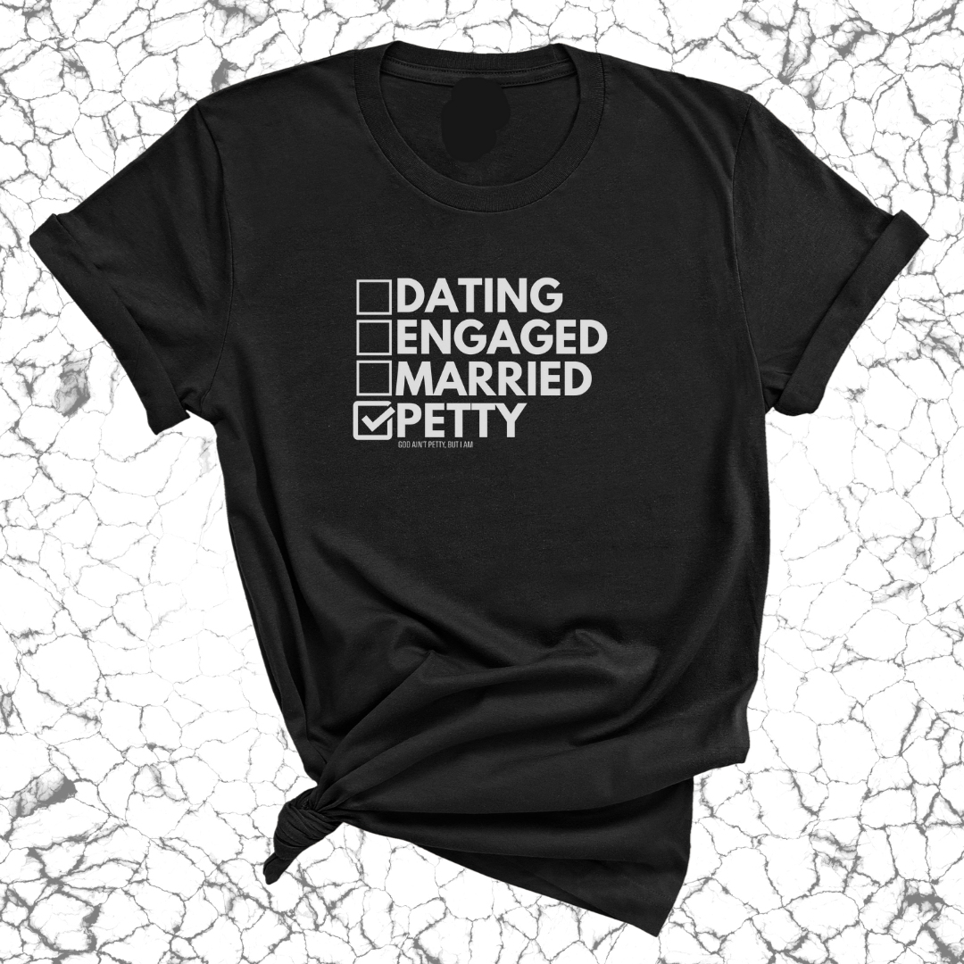 Petty: Not Dating, Engaged, or Married Unisex Tee-T-Shirt-The Original God Ain't Petty But I Am