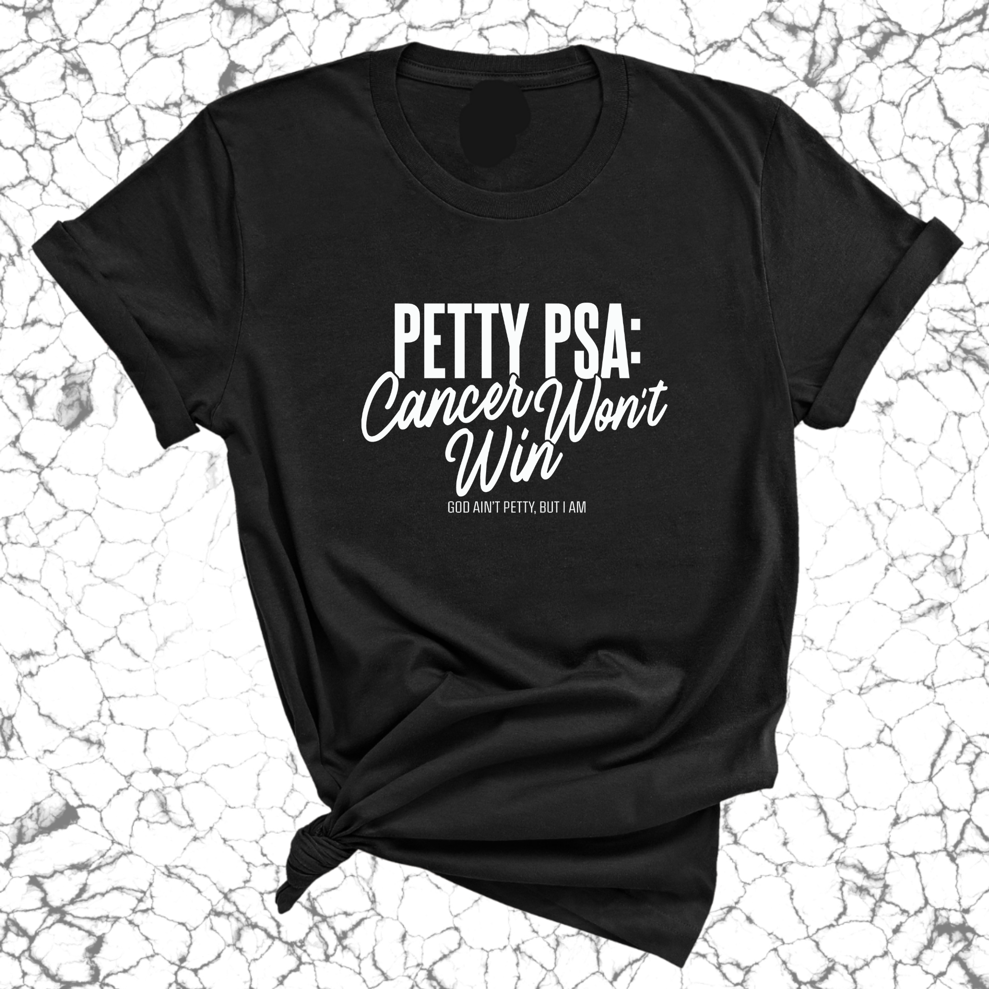 Petty PSA: Cancer Won't Win Unisex tee-T-Shirt-The Original God Ain't Petty But I Am