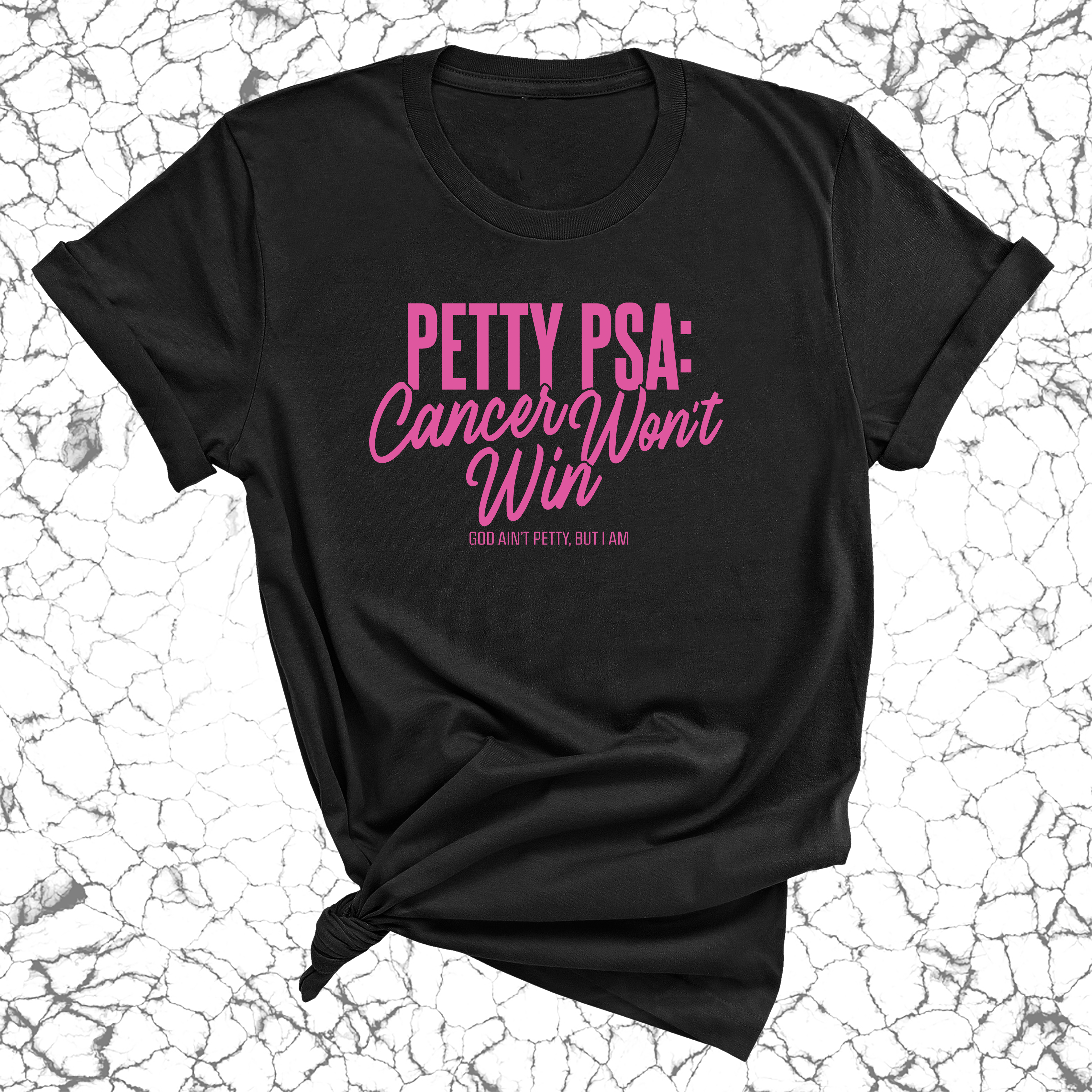 Petty PSA: Cancer Won't Win Unisex tee-T-Shirt-The Original God Ain't Petty But I Am