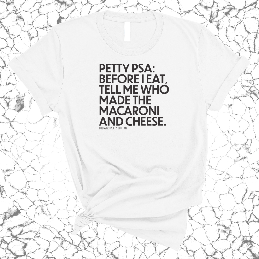 Petty PSA: Tell Me Who Made The Macaroni Unisex Tee-T-Shirt-The Original God Ain't Petty But I Am