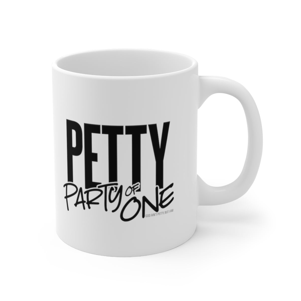 Petty Party of One Mug 11oz (White/Black)-Mug-The Original God Ain't Petty But I Am